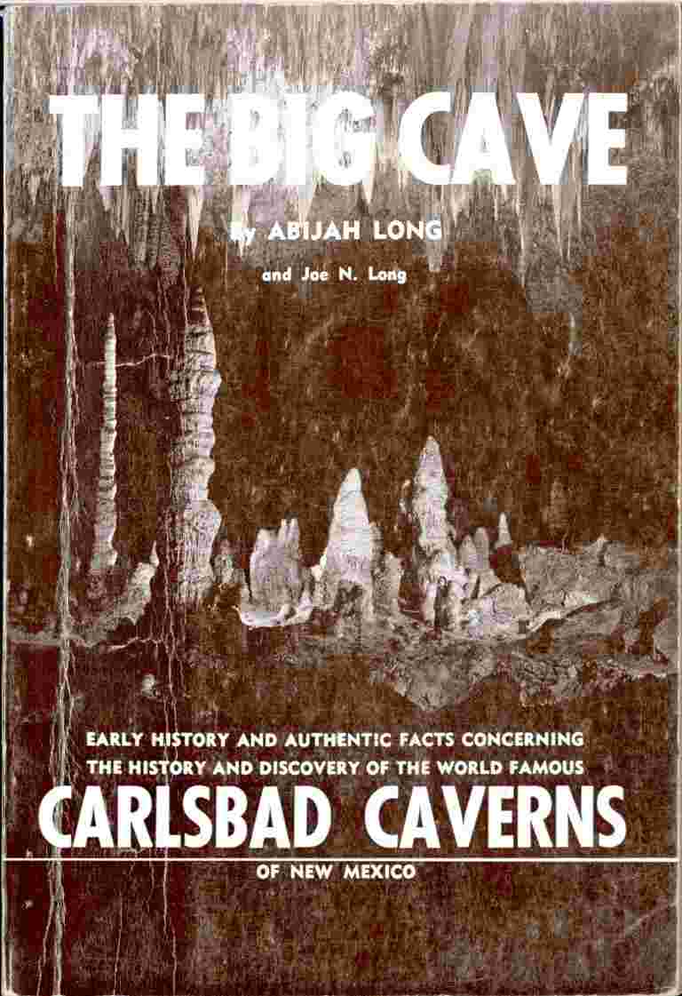 The Big Cave / Early History and Authentic Facts Concerning the History and Discovery of the World Famous Carlsbad Caverns of New Mexico cover
