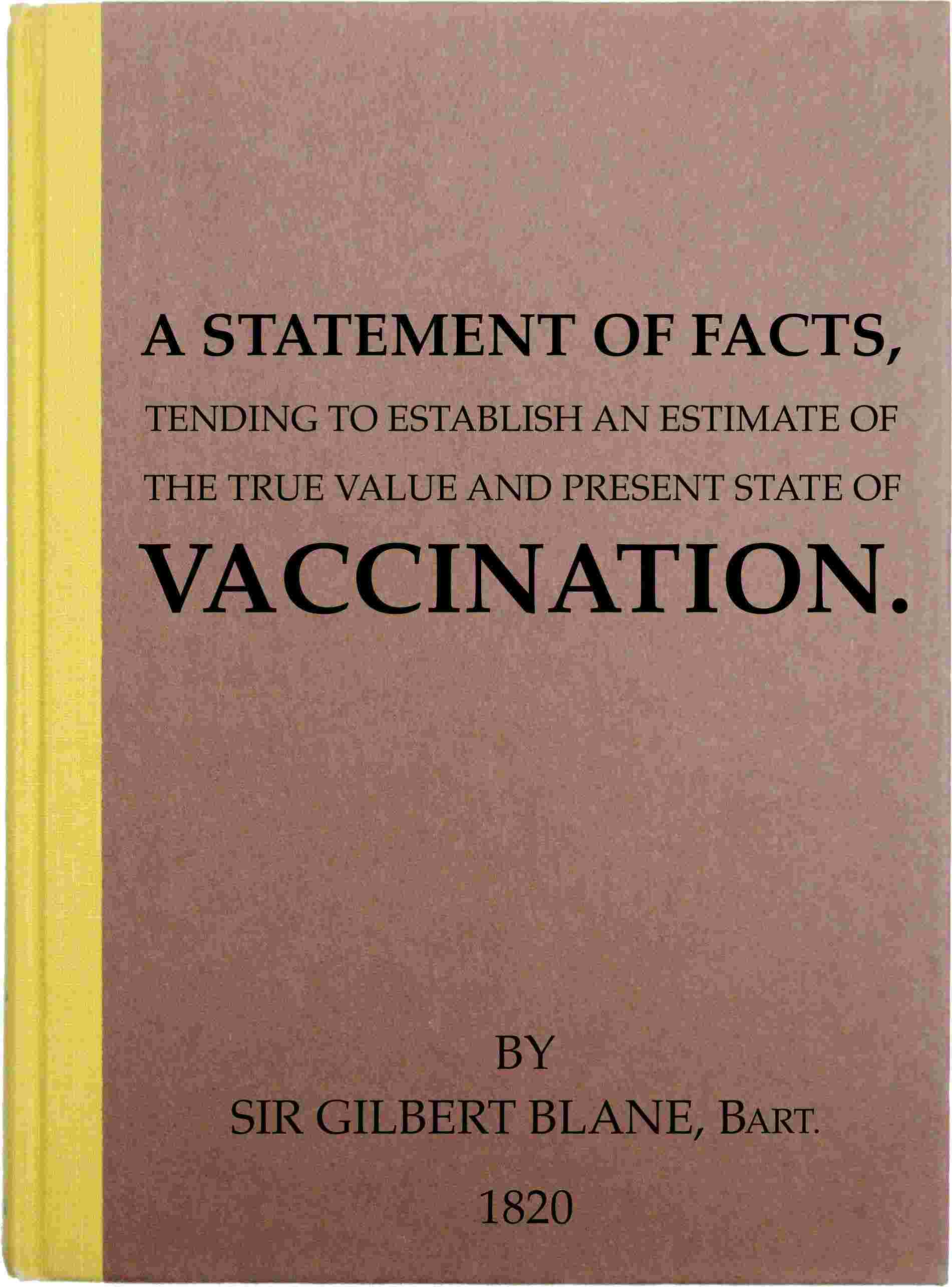 A Statement of Facts Tending to Establish an Estimate of the True Value and Present State of Vaccination cover