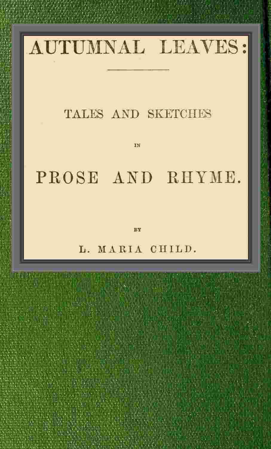 Autumnal leaves: tales and sketches in prose and rhyme cover