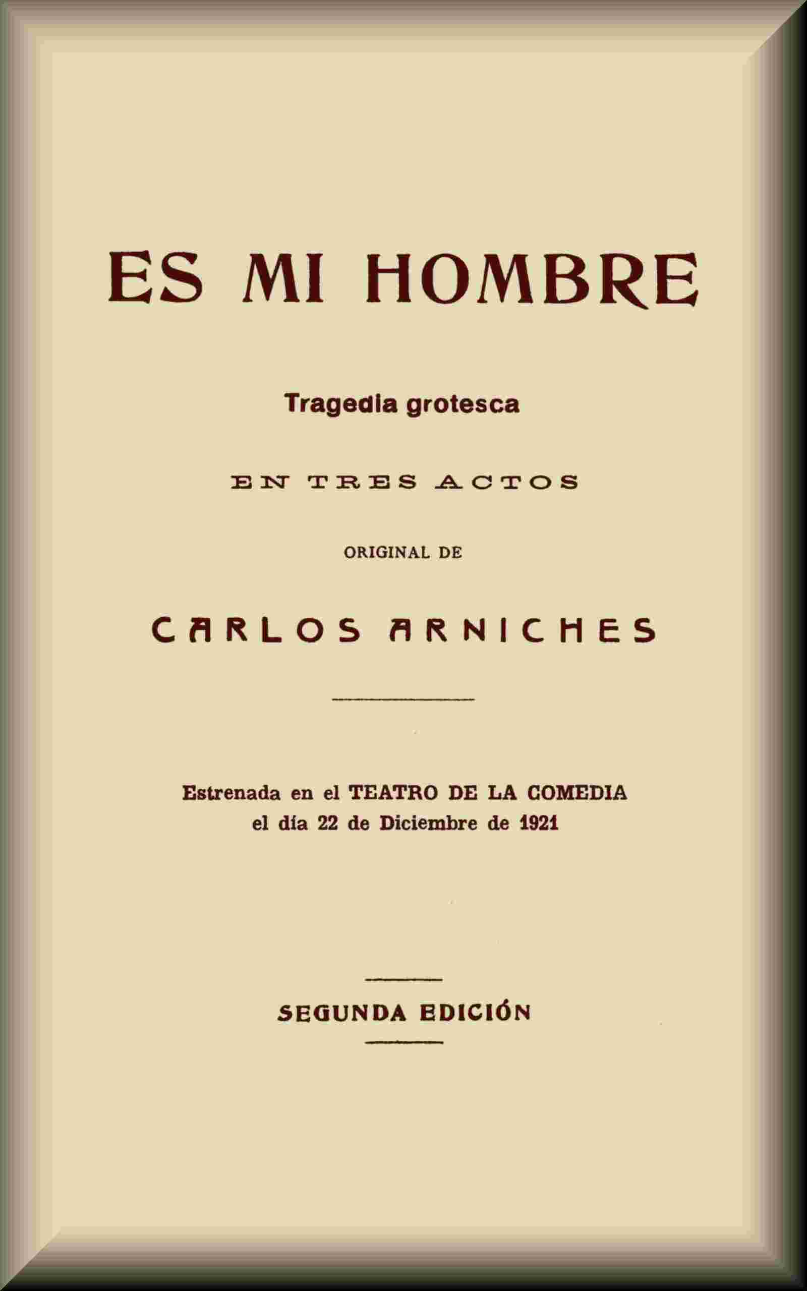 Es mi hombre: Tragedia grotesca en tres actos cover