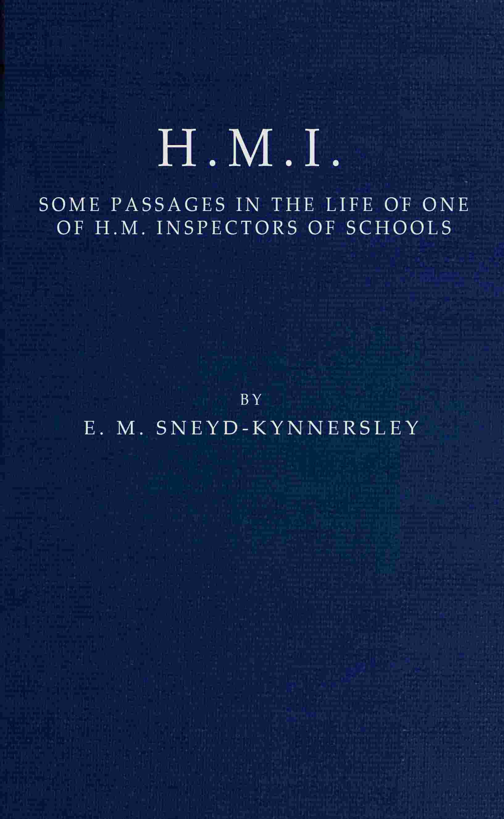 H.M.I.: Some Passages in the Life of One of H.M. Inspectors of Schools cover