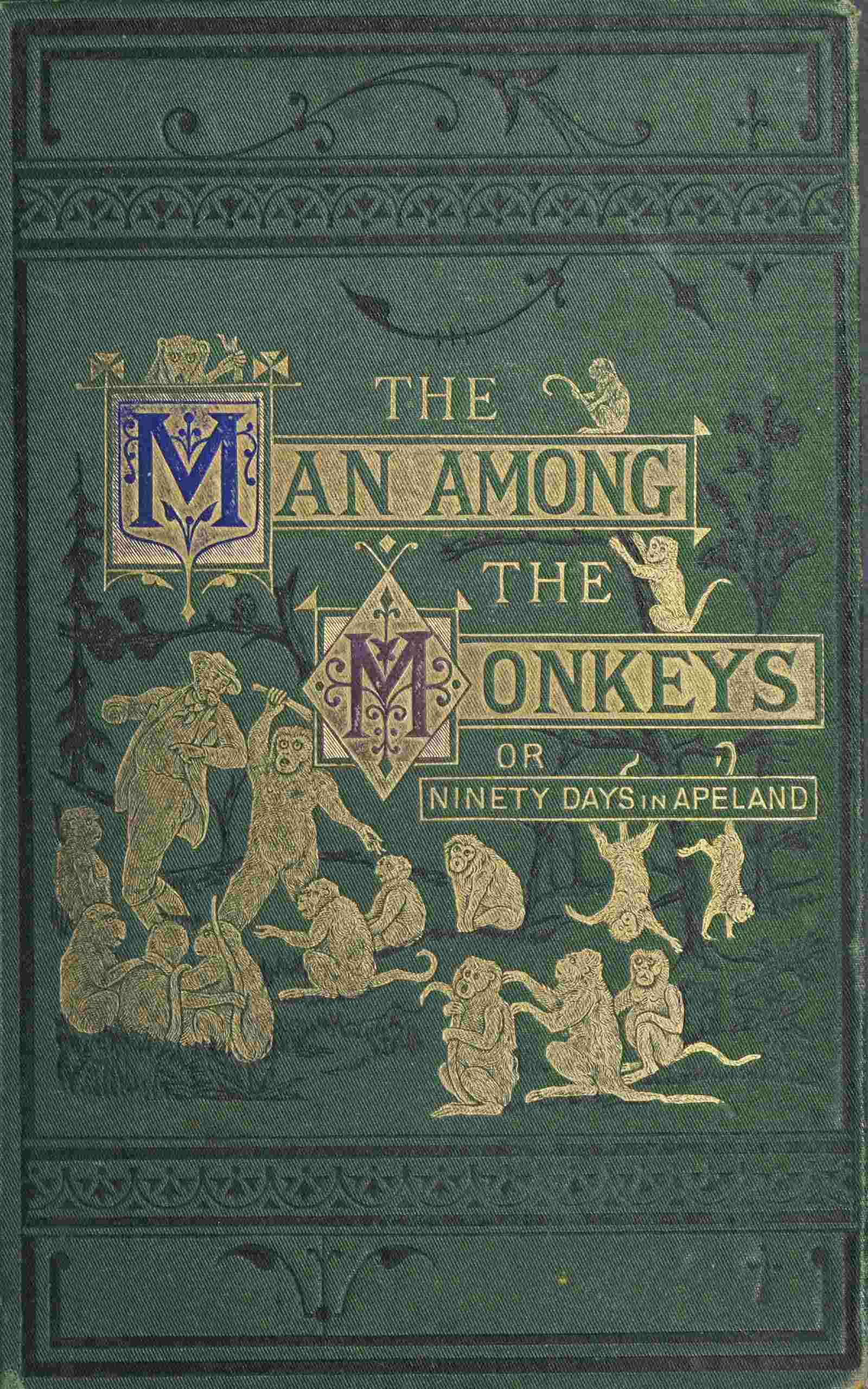 The man among the monkeys; or, Ninety days in apeland / To which are added: The philosopher and his monkeys, The professor and the crocodile, and other strange stories of men and animals cover