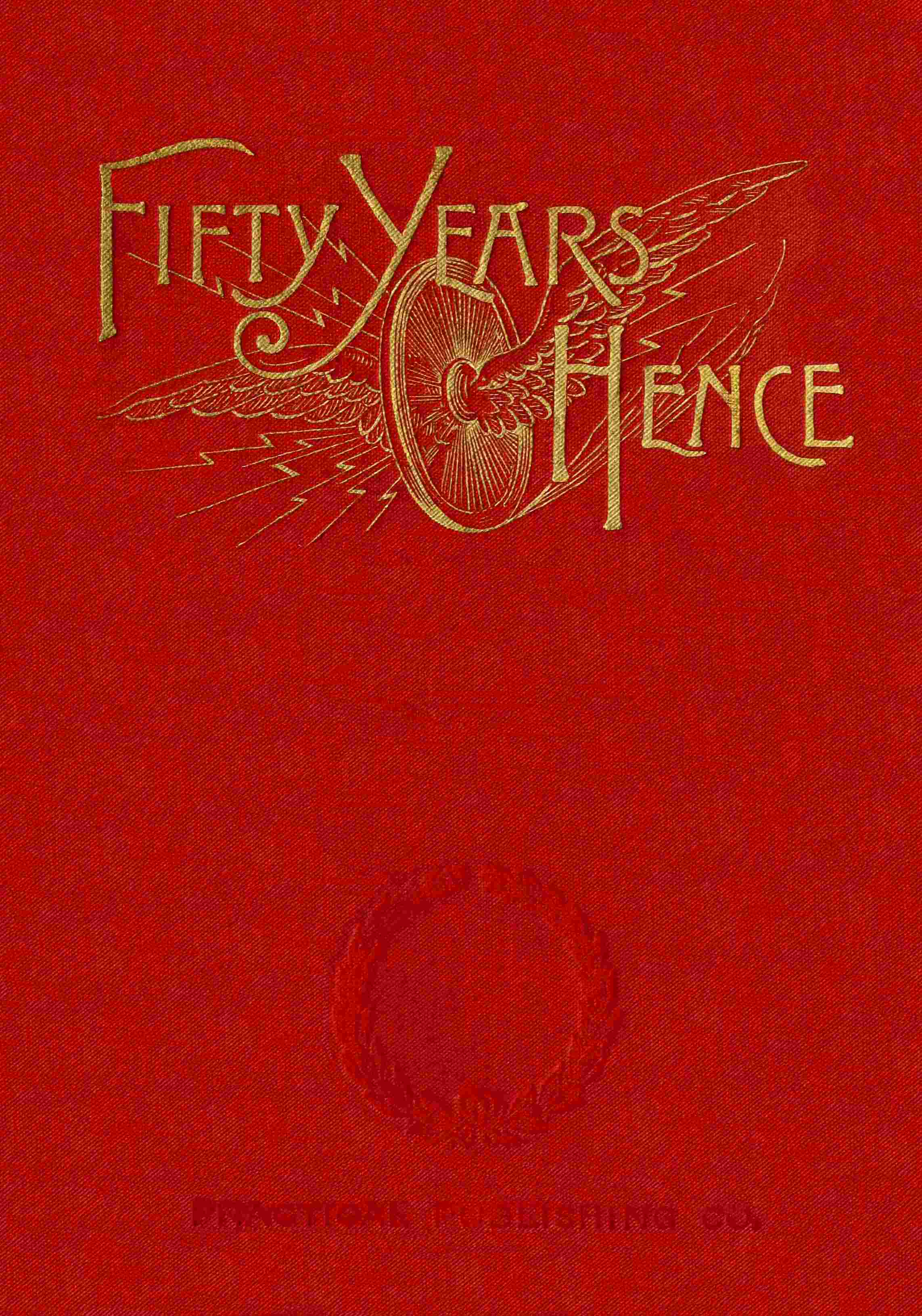 Fifty years hence: or, What may be in 1943 / A prophecy supposed to be based on scientific deductions by an improved graphical method cover