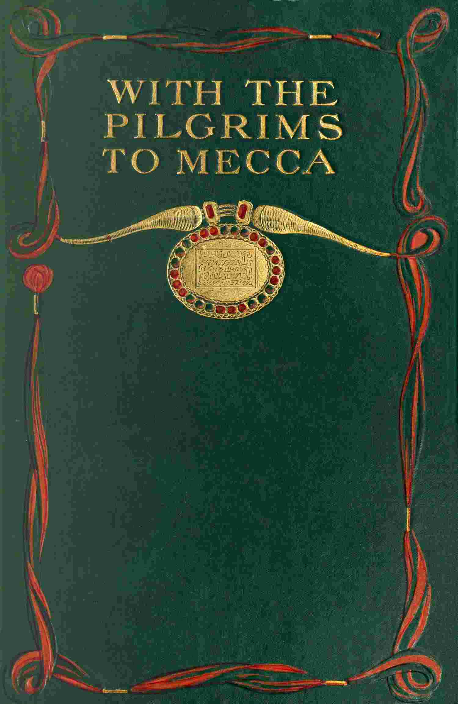 With the pilgrims to Mecca: The great pilgrimage of A.H. 1319; A.D. 1902 cover