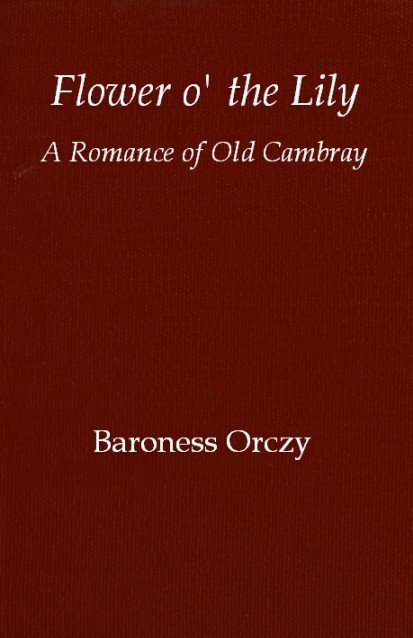 Flower o' the lily: A romance of old Cambray cover