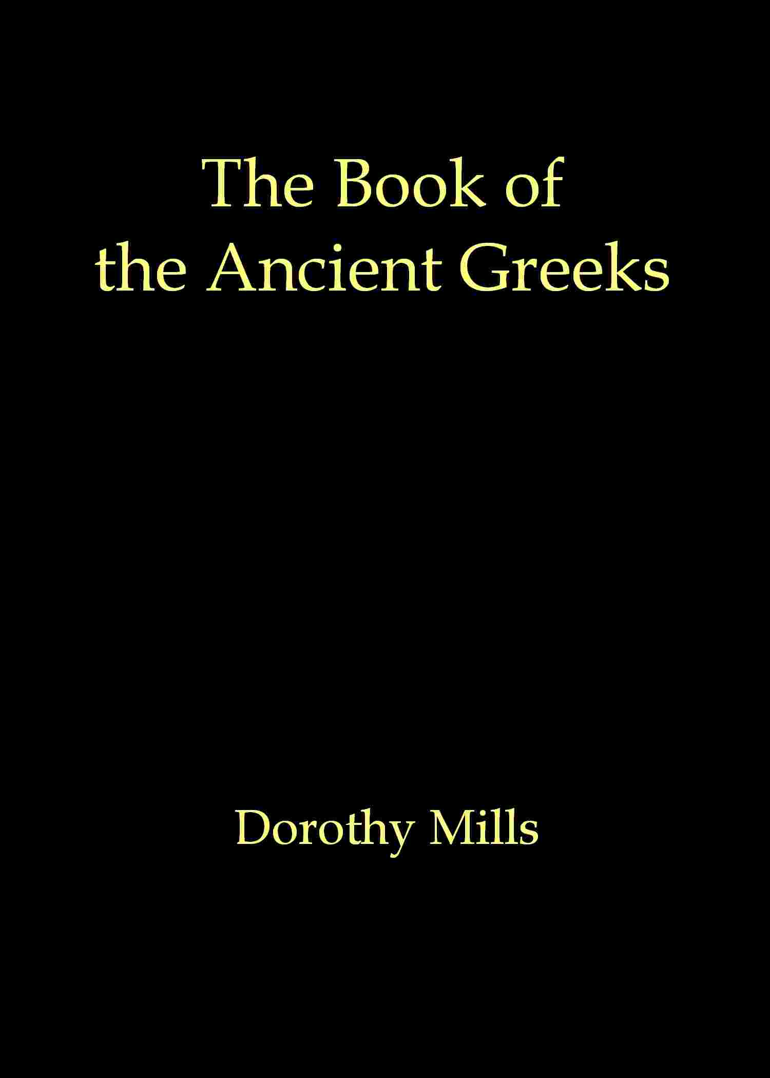 The book of the ancient Greeks / An introduction to the history and civilization of Greece from the coming of the Greeks to the conquest of Corinth by Rome in 146 B.C. cover