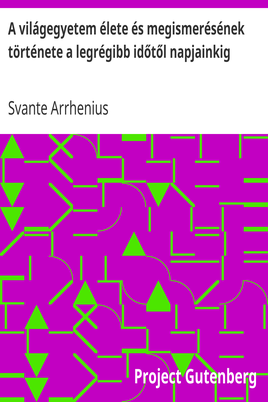 A világegyetem élete és megismerésének története a legrégibb időtől napjainkig cover