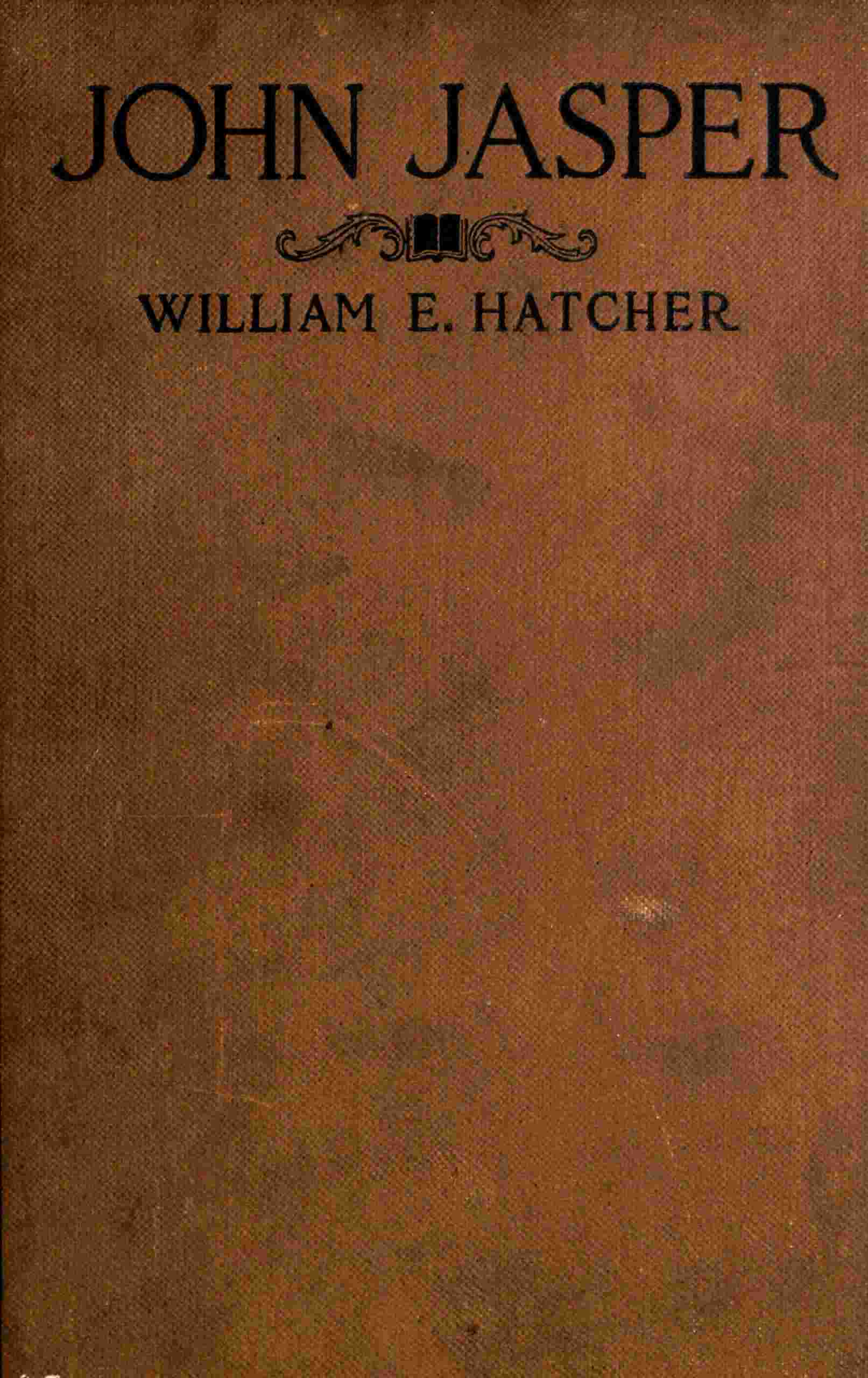 John Jasper: The unmatched Negro philosopher and preacher cover
