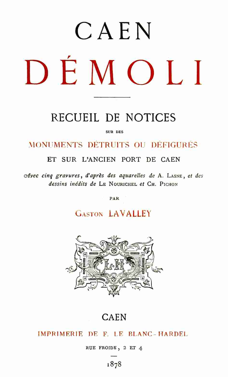 Caen démoli: Recueil de notices sur des monuments détruits ou défigurés, et sur l'ancien port de Caen cover