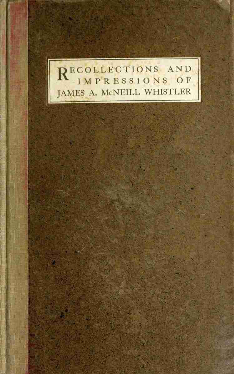 Recollections and impressions of James A. McNeill Whistler cover