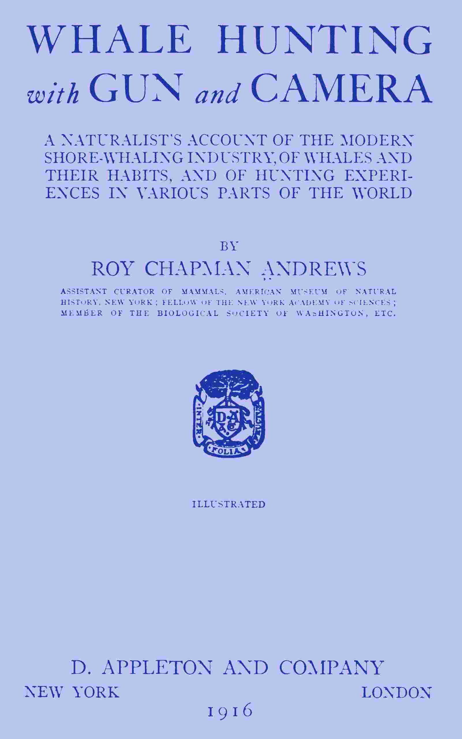 Whale hunting with gun and camera / A naturalist's account of the modern shore-whaling industry, of whales and their habits, and of hunting experiences in various parts of the world cover