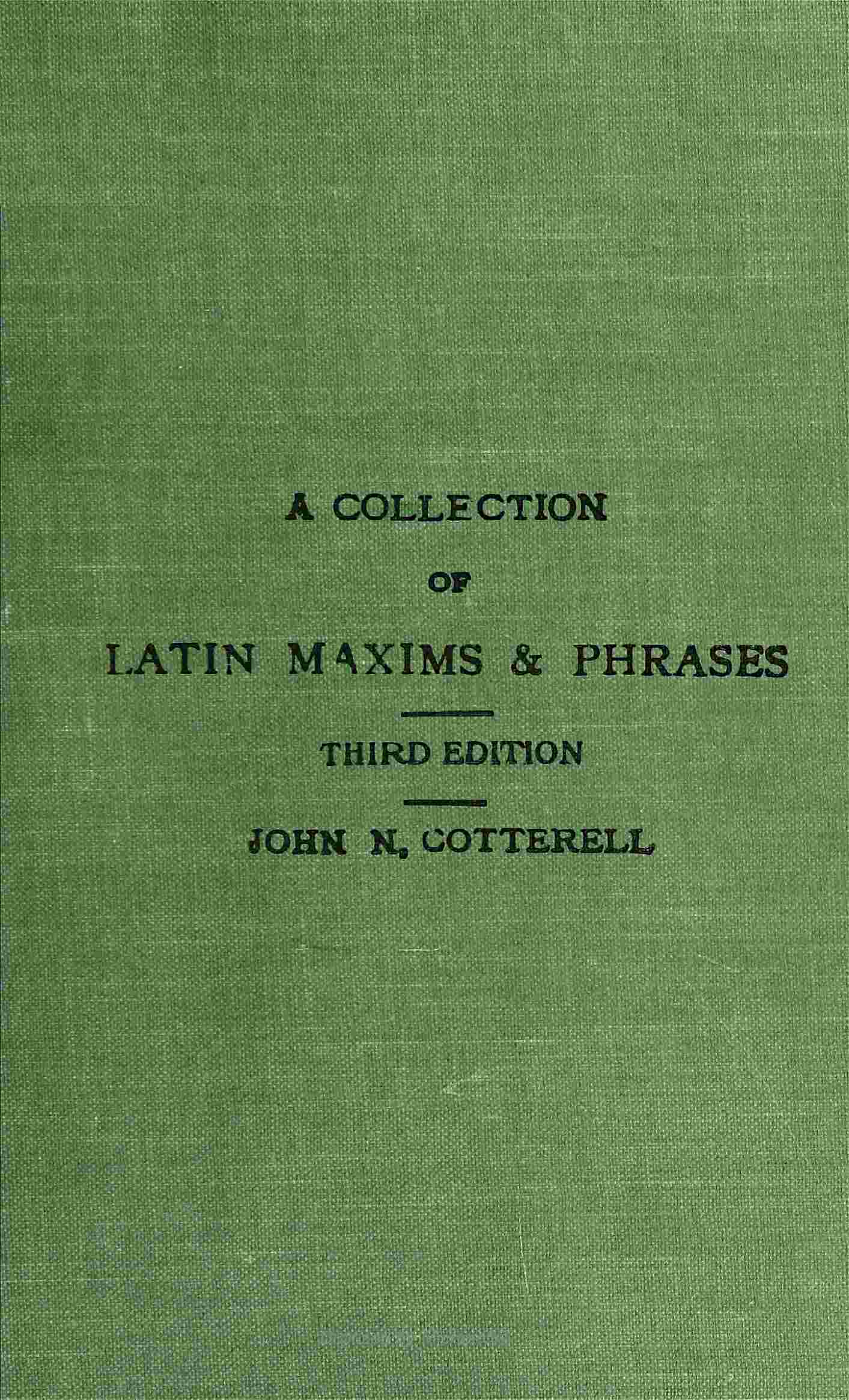A collection of Latin maxims and phrases literally translated / Intended for the use of students for all legal examinations cover