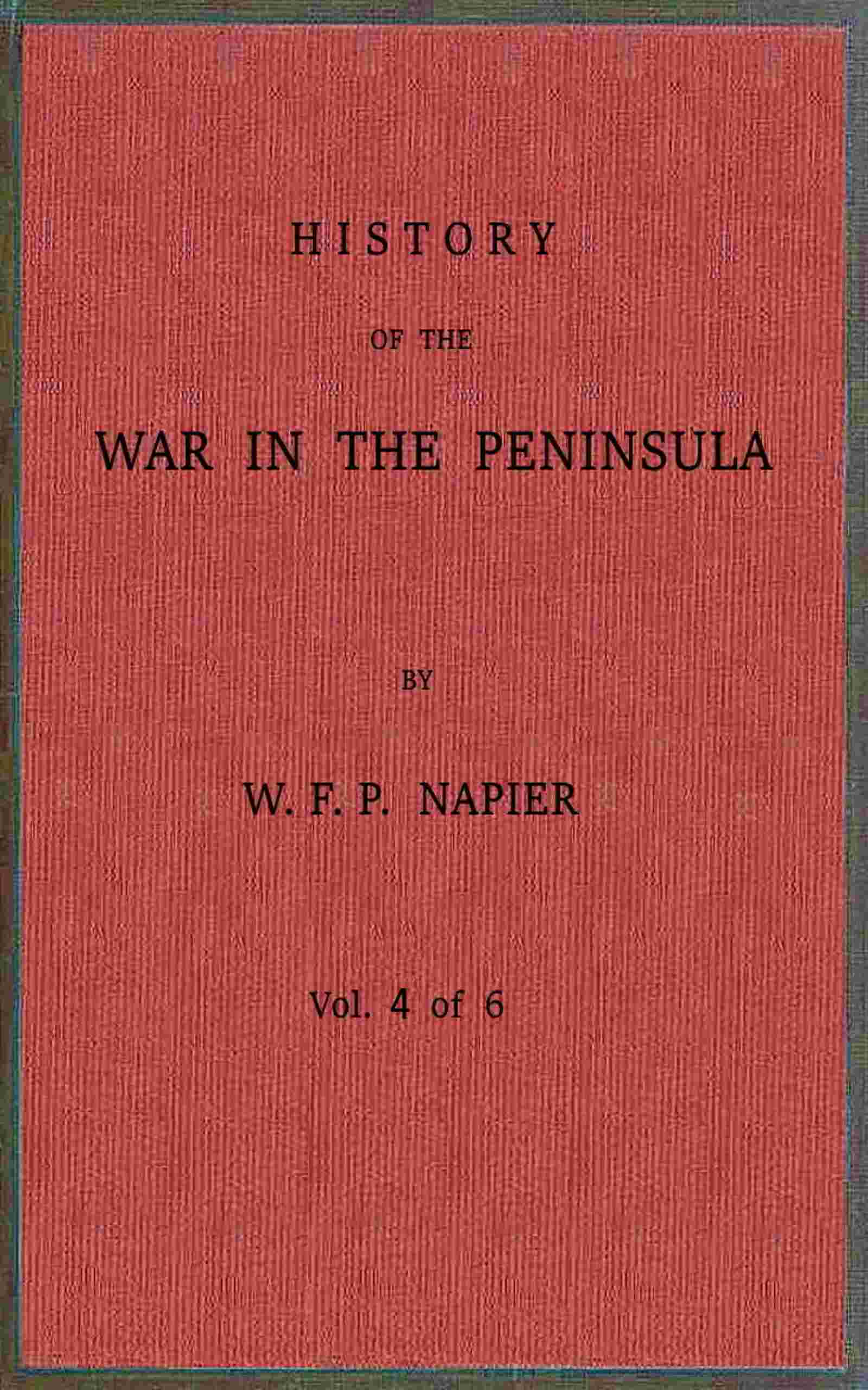 History of the war in the Peninsula and in the south of France from the year 1807 to the year 1814, vol. 4 cover