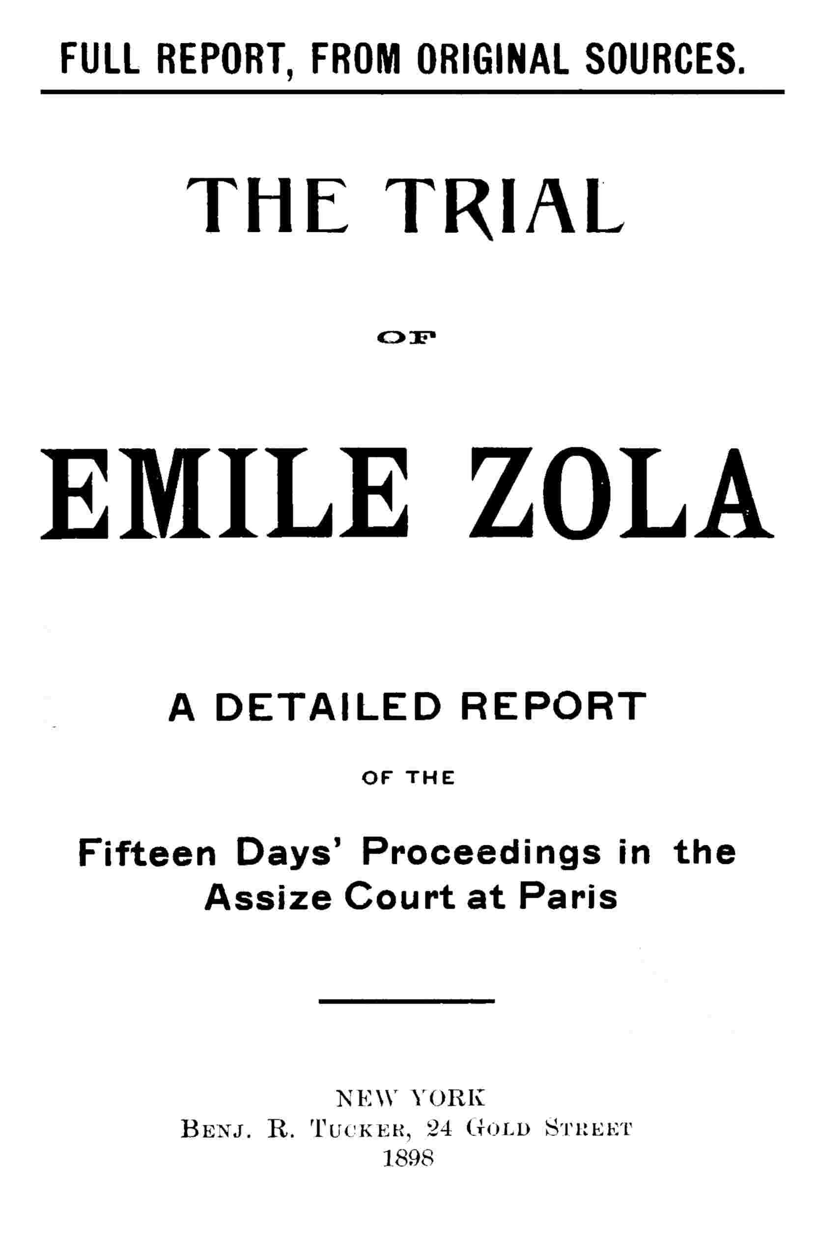 The trial of Emile Zola: containing M. Zola's letter to President Faure relating to the Dreyfus case, and a full report of the fifteen days' proceedings in the Assize Court of the Seine, including testimony of witnesses and speeches of counsel cover
