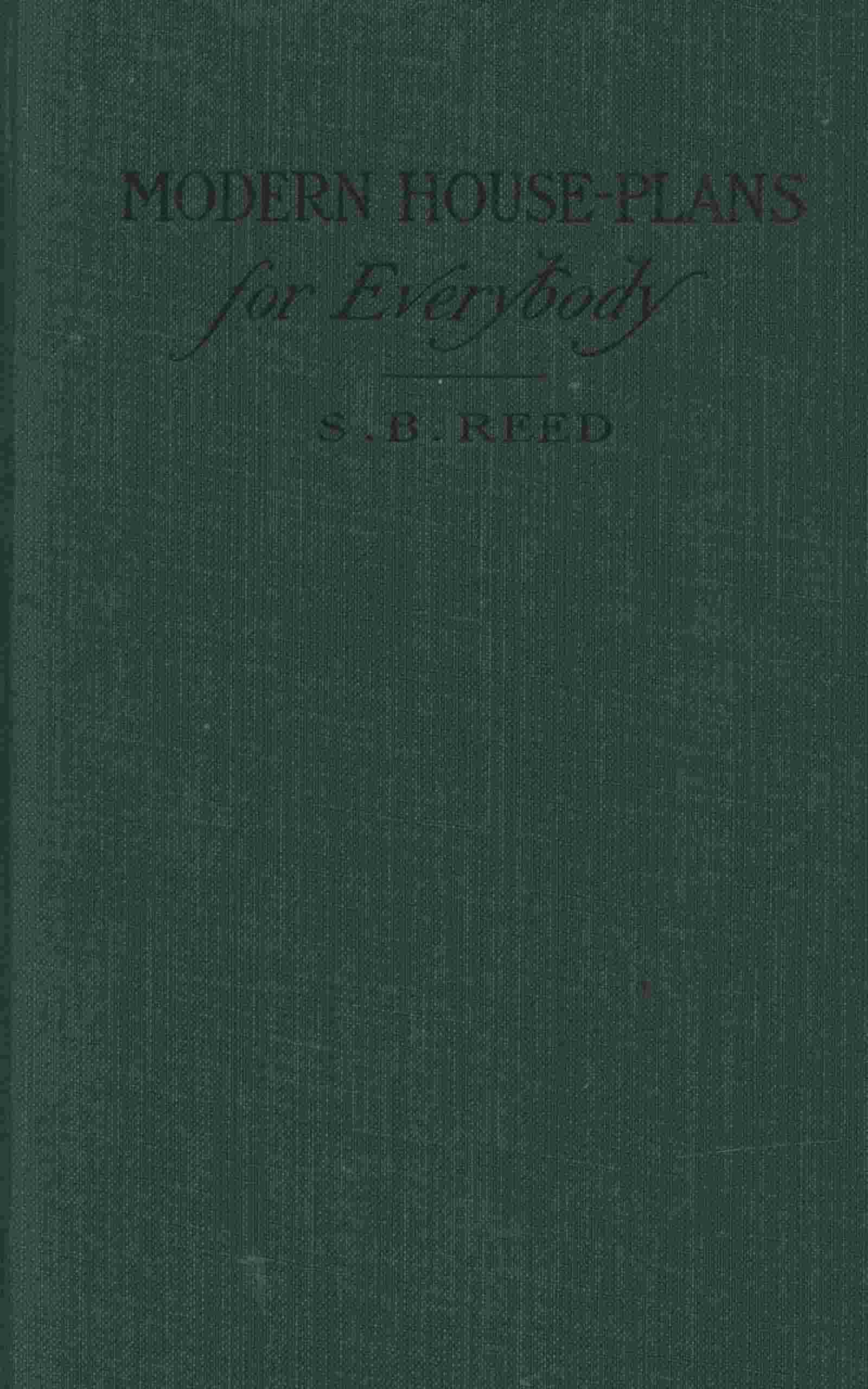 Modern house-plans for everybody / For village and country residences costing from two hundred and fifty dollars to eight thousand dollars cover
