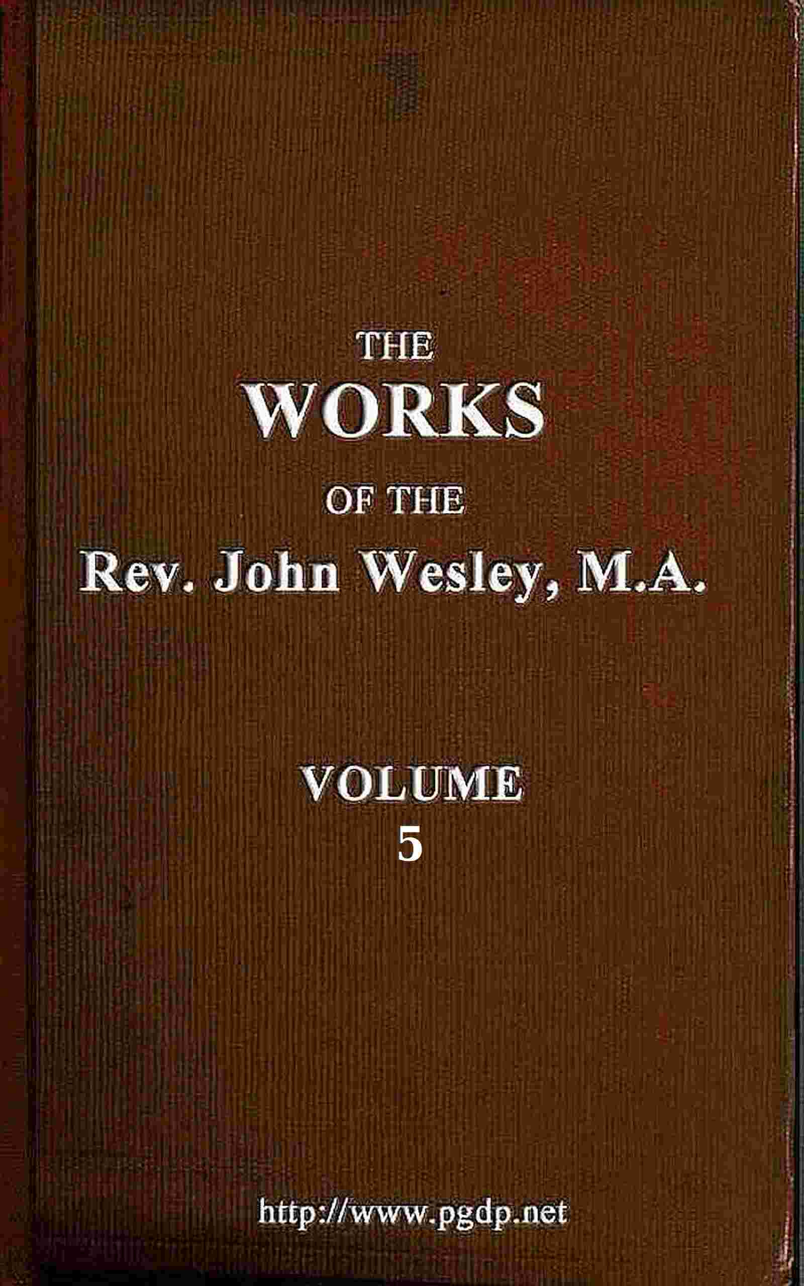 The works of the Rev. John Wesley, Vol. 05 (of 32) cover