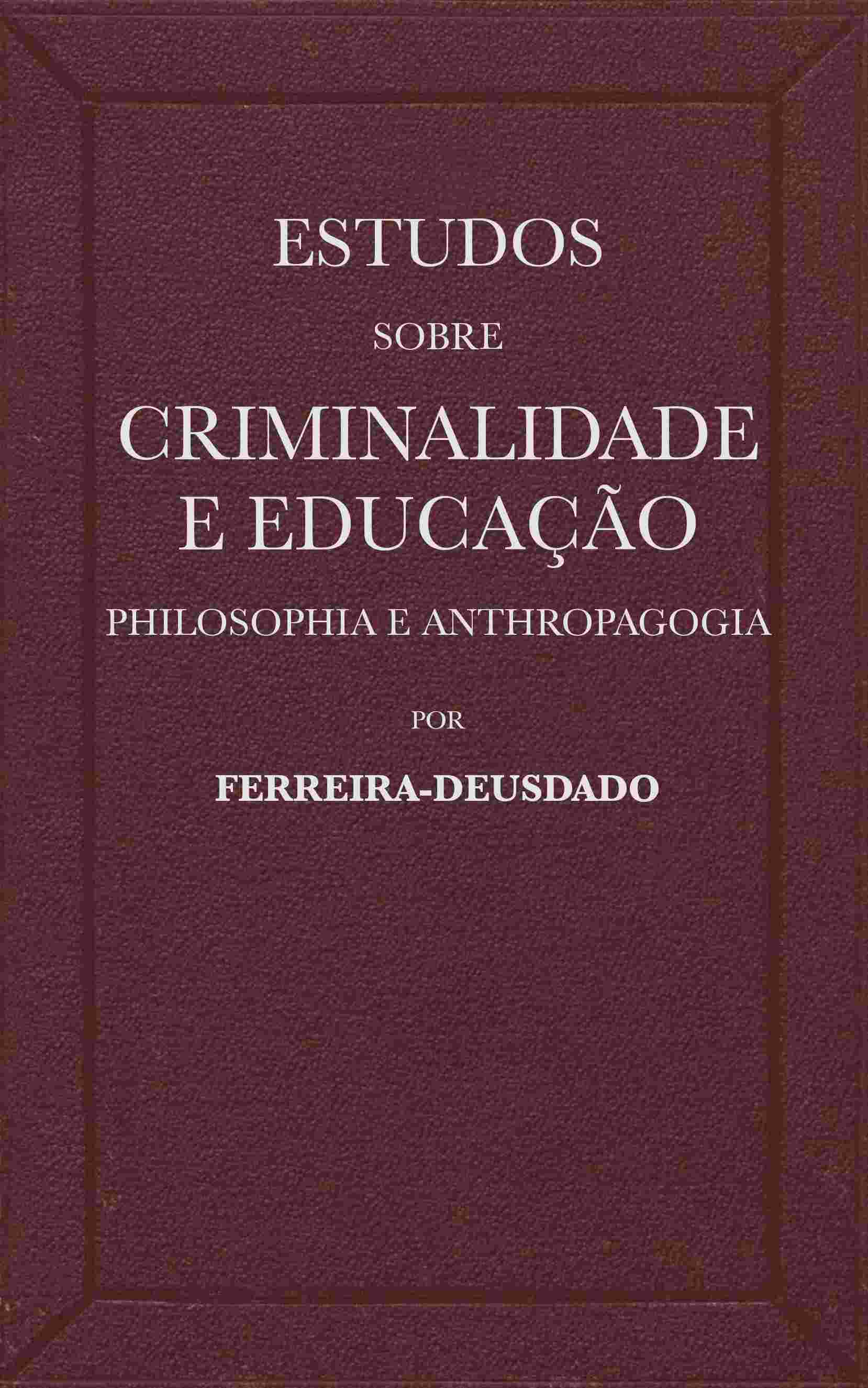 Estudos sobre criminalidade e educação (philosophia e anthropagogia) cover
