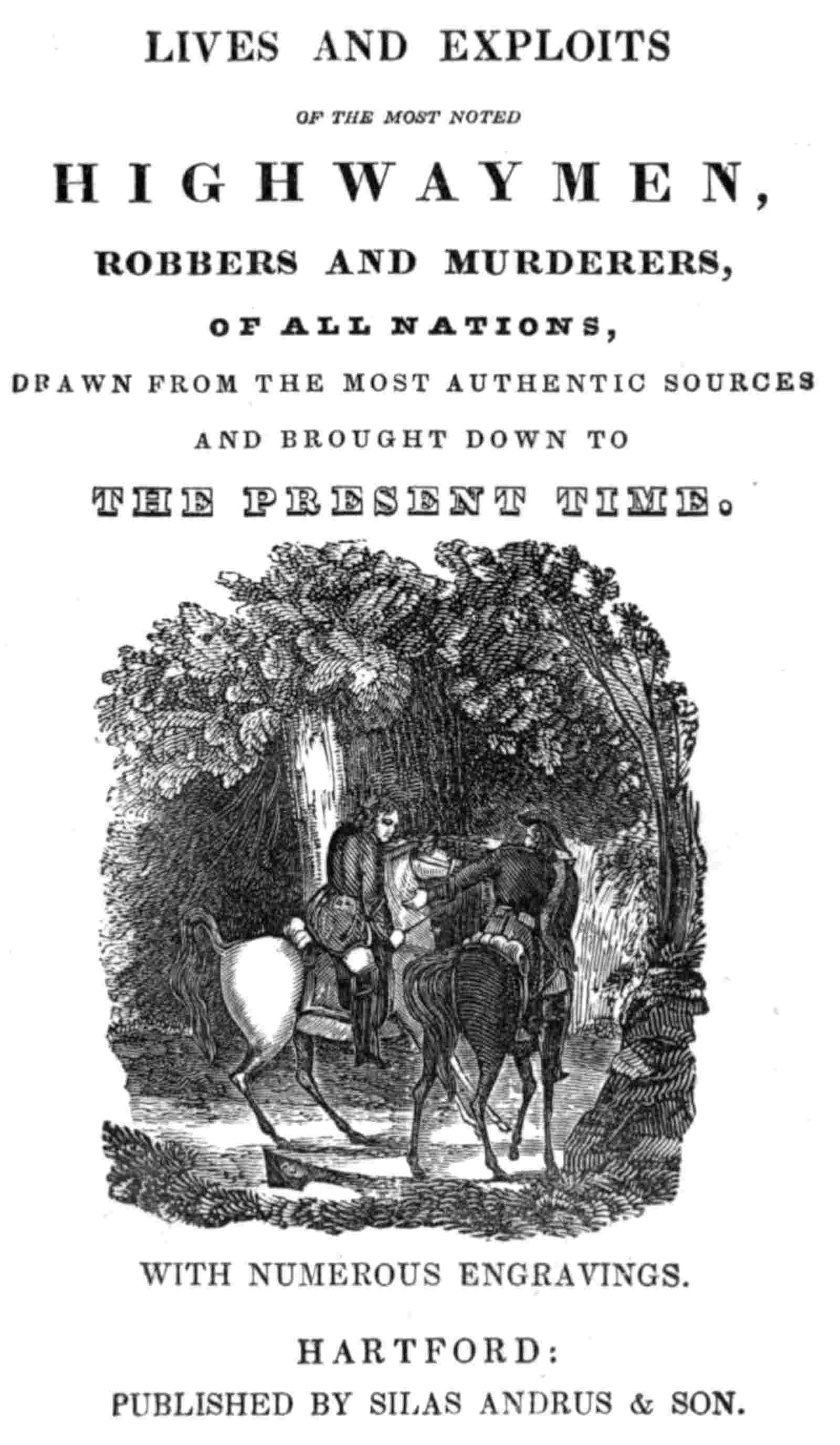 Lives and exploits of the most noted highwaymen, robbers and murderers of all nations / Drawn from the most authentic sources and brought down to the present time cover