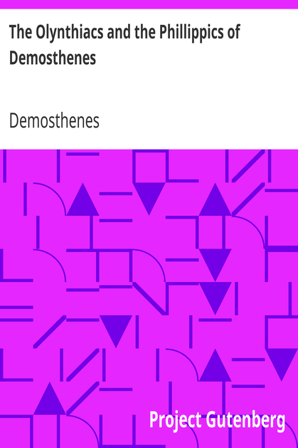 The Olynthiacs and the Phillippics of Demosthenes / Literally translated with notes cover