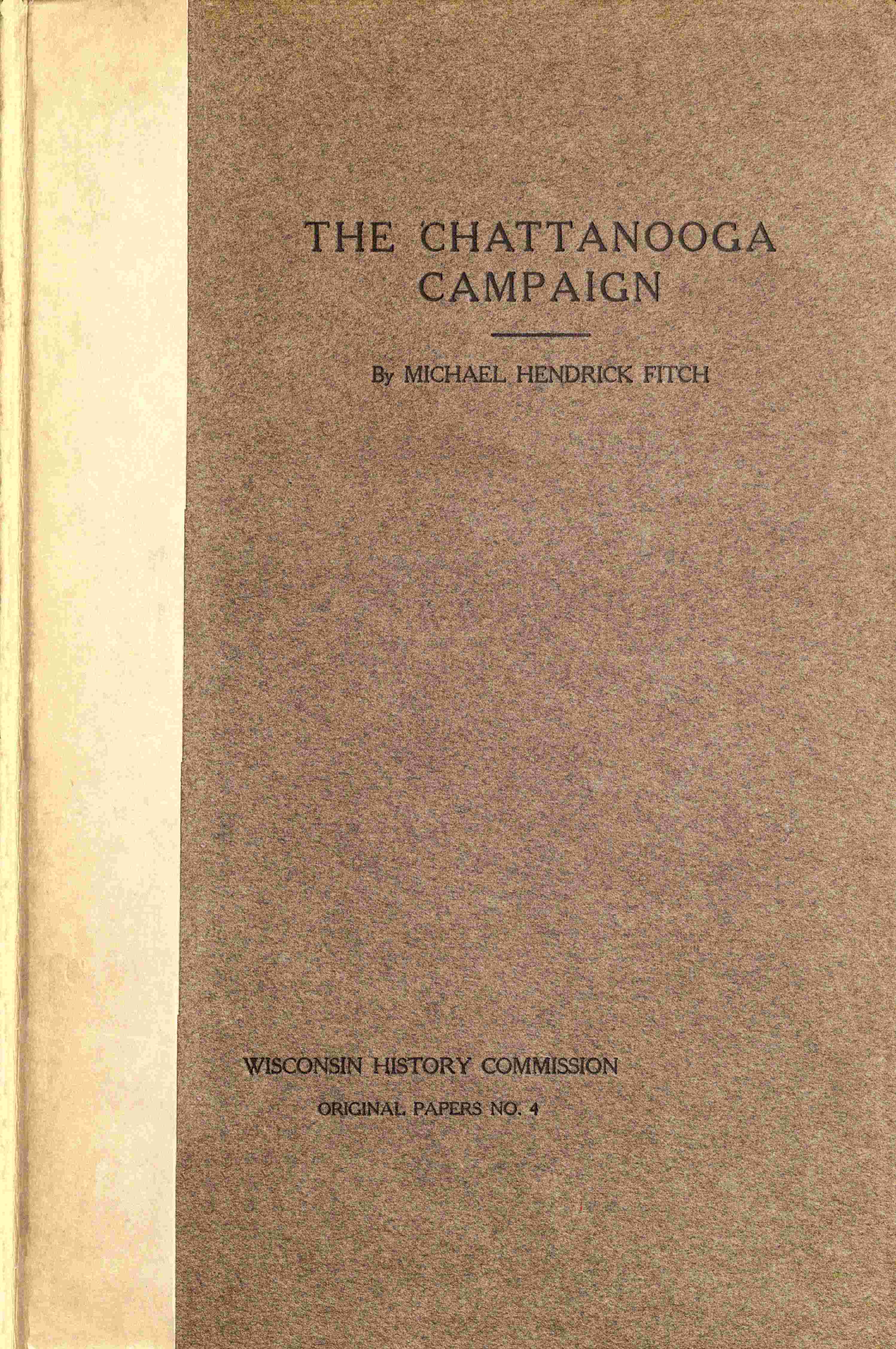 The Chattanooga Campaign: With especial reference to Wisconsin's participation therein cover