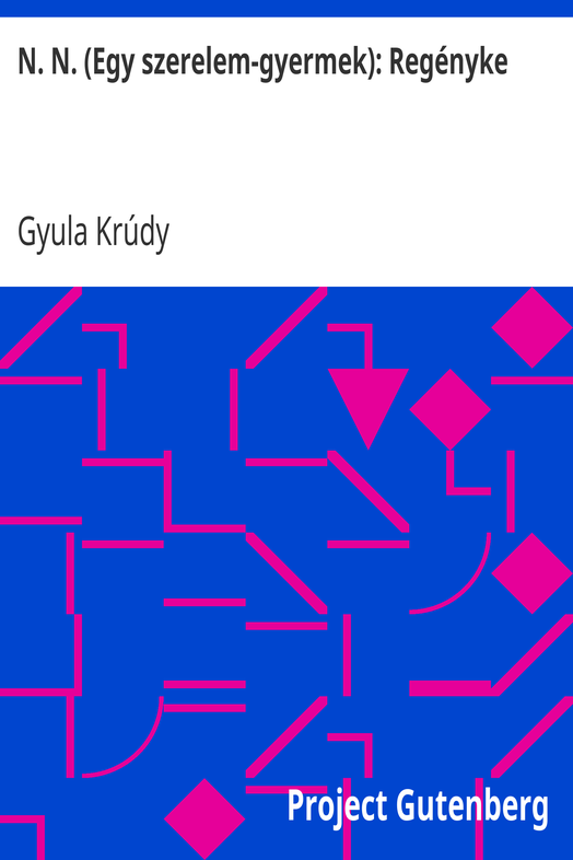 N. N. (Egy szerelem-gyermek): Regényke cover