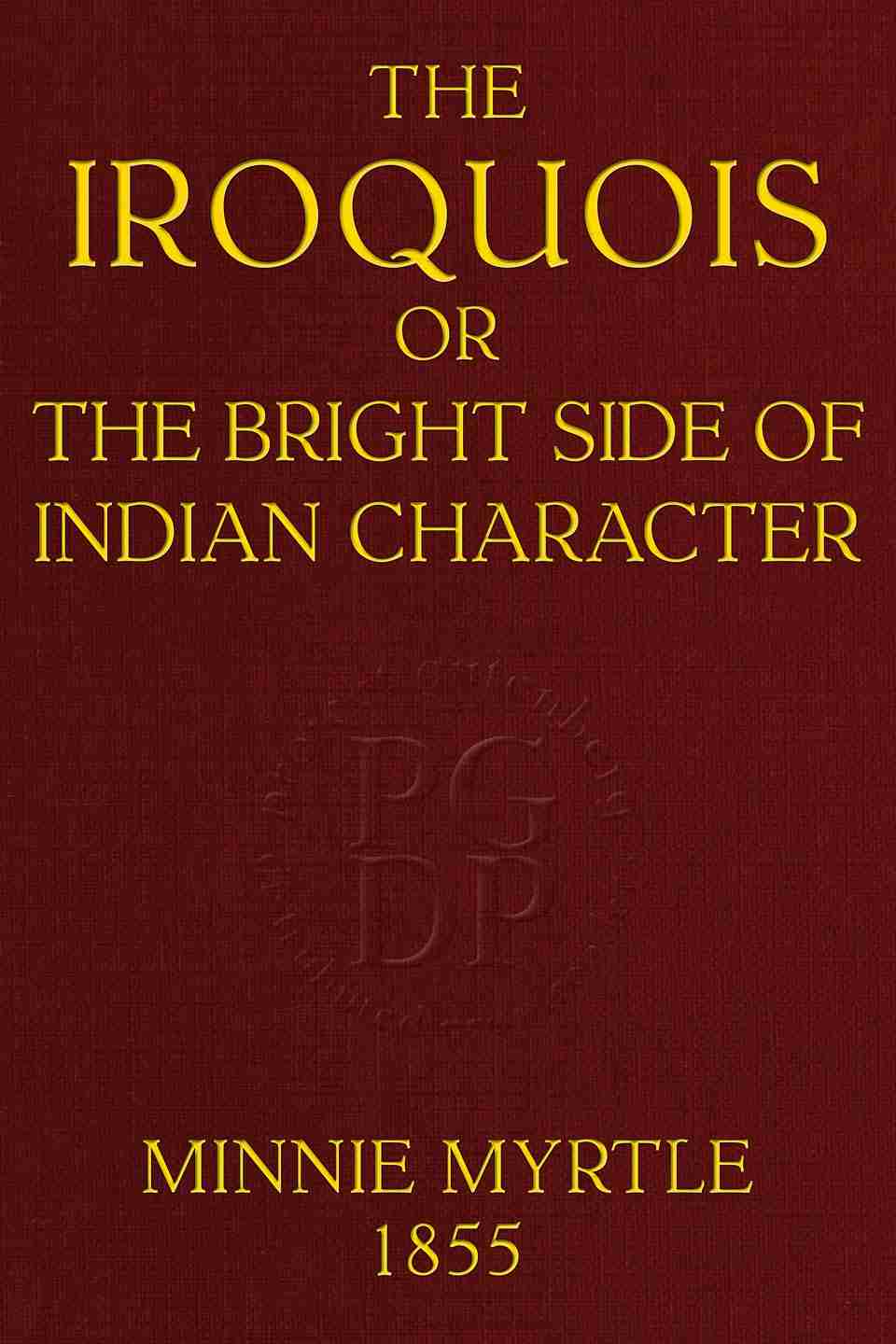 The Iroquois; or, the bright side of Indian character cover