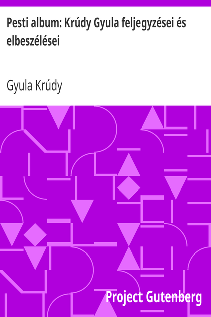 Pesti album: Krúdy Gyula feljegyzései és elbeszélései cover