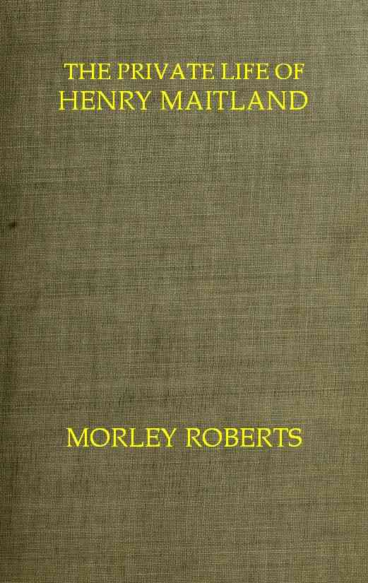 The private life of Henry Maitland: A record dictated by J. H. cover