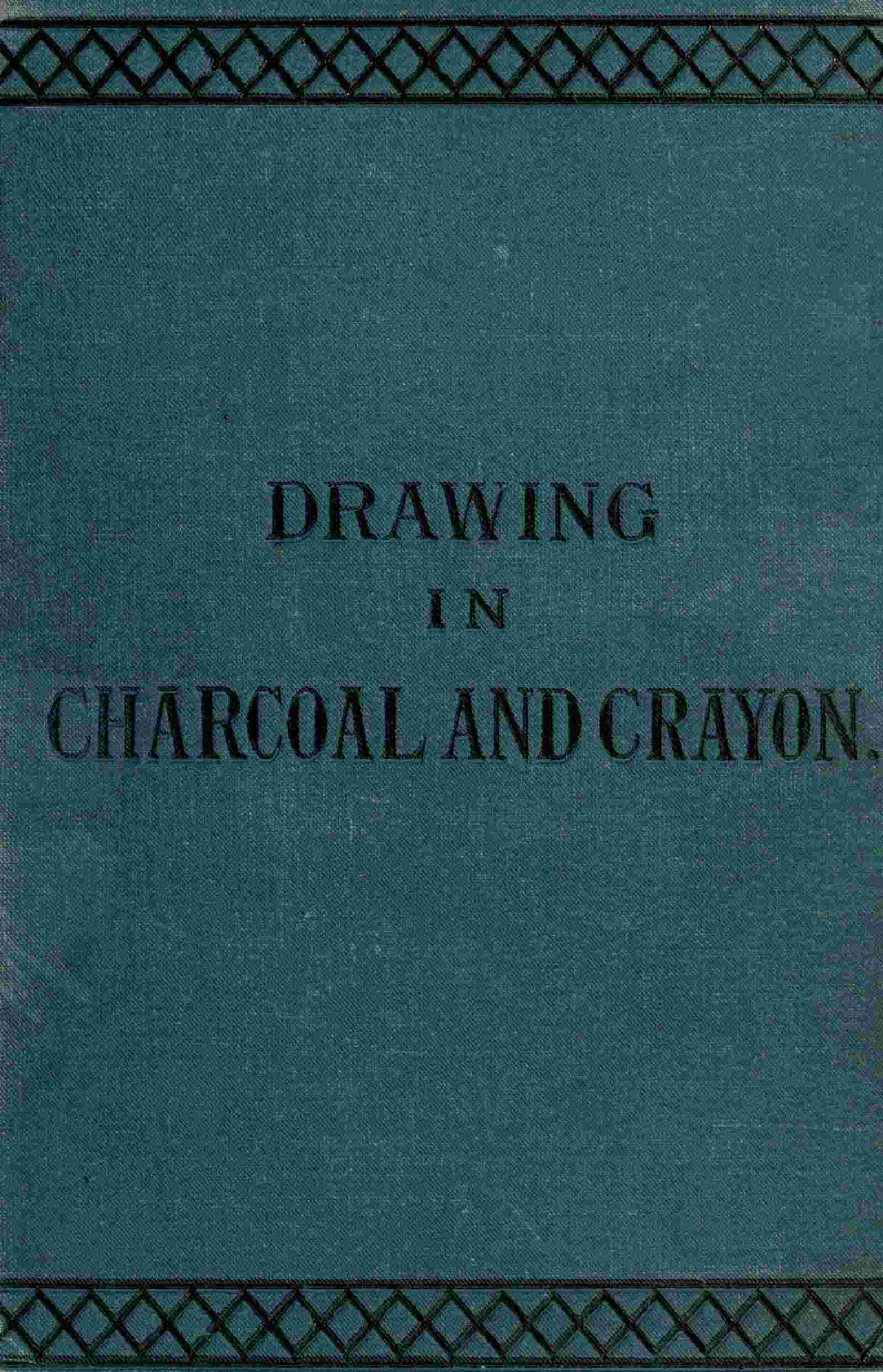 Drawing in charcoal and crayon for the use of students and schools cover