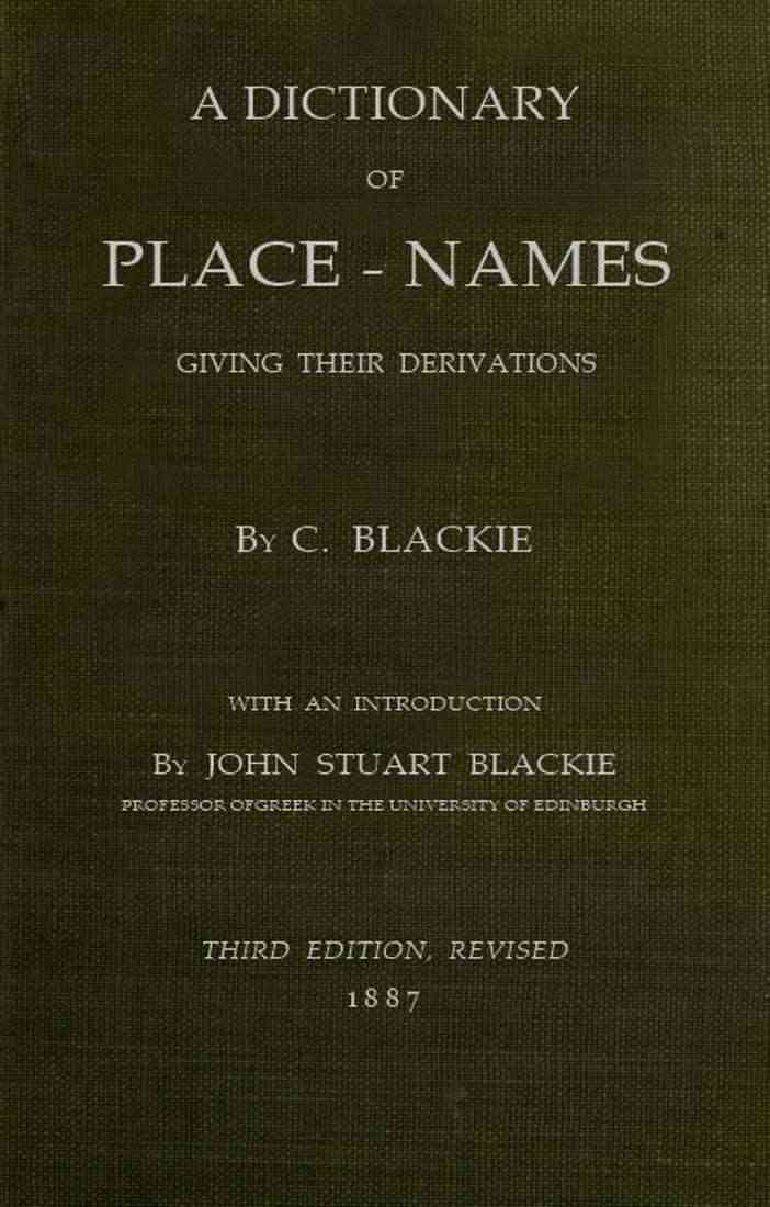 Geographical etymology: a dictionary of place-names giving their derivations cover