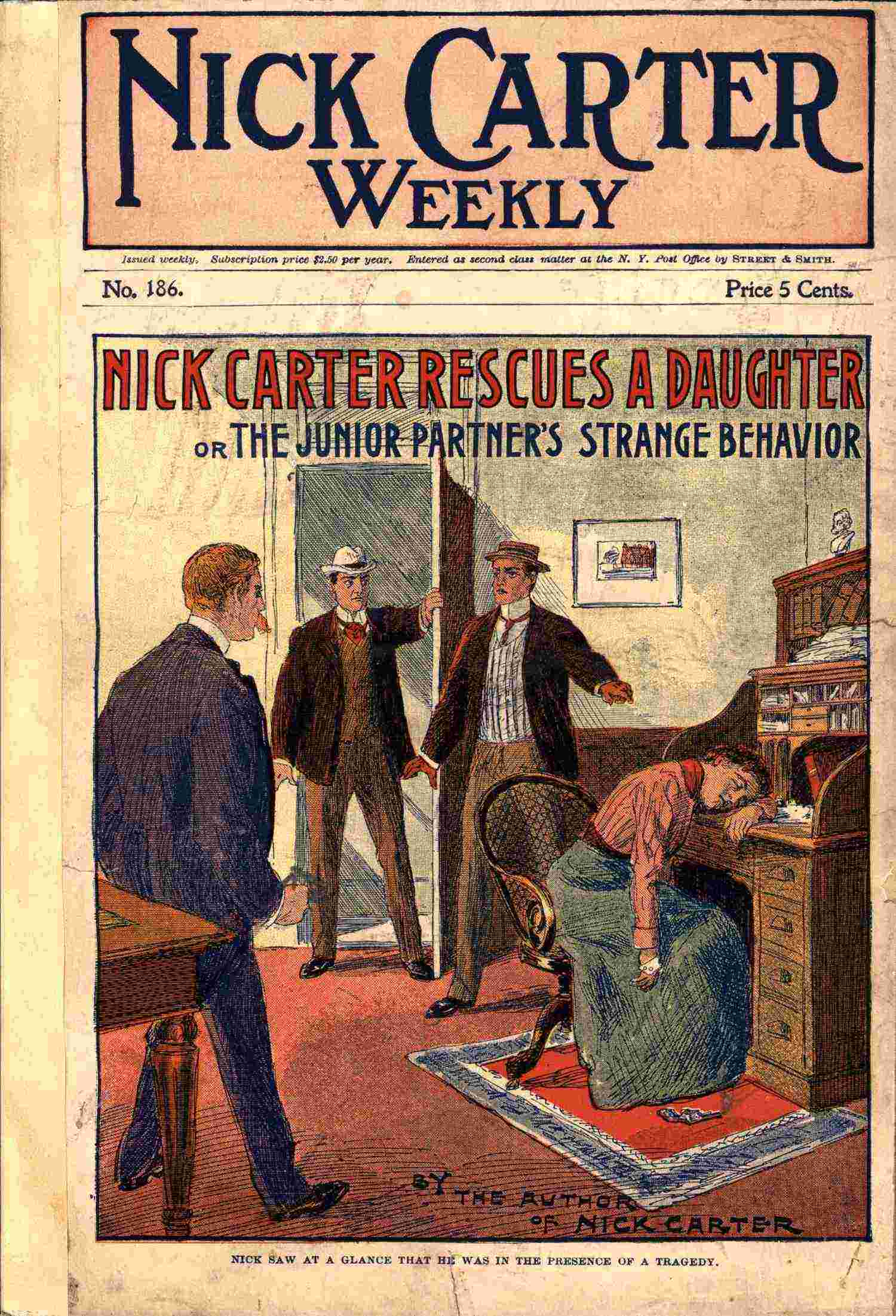 Nick Carter weekly No. 186, July 21, 1900: Nick Carter rescues a daughter; or, The junior partner's strange behavior. cover