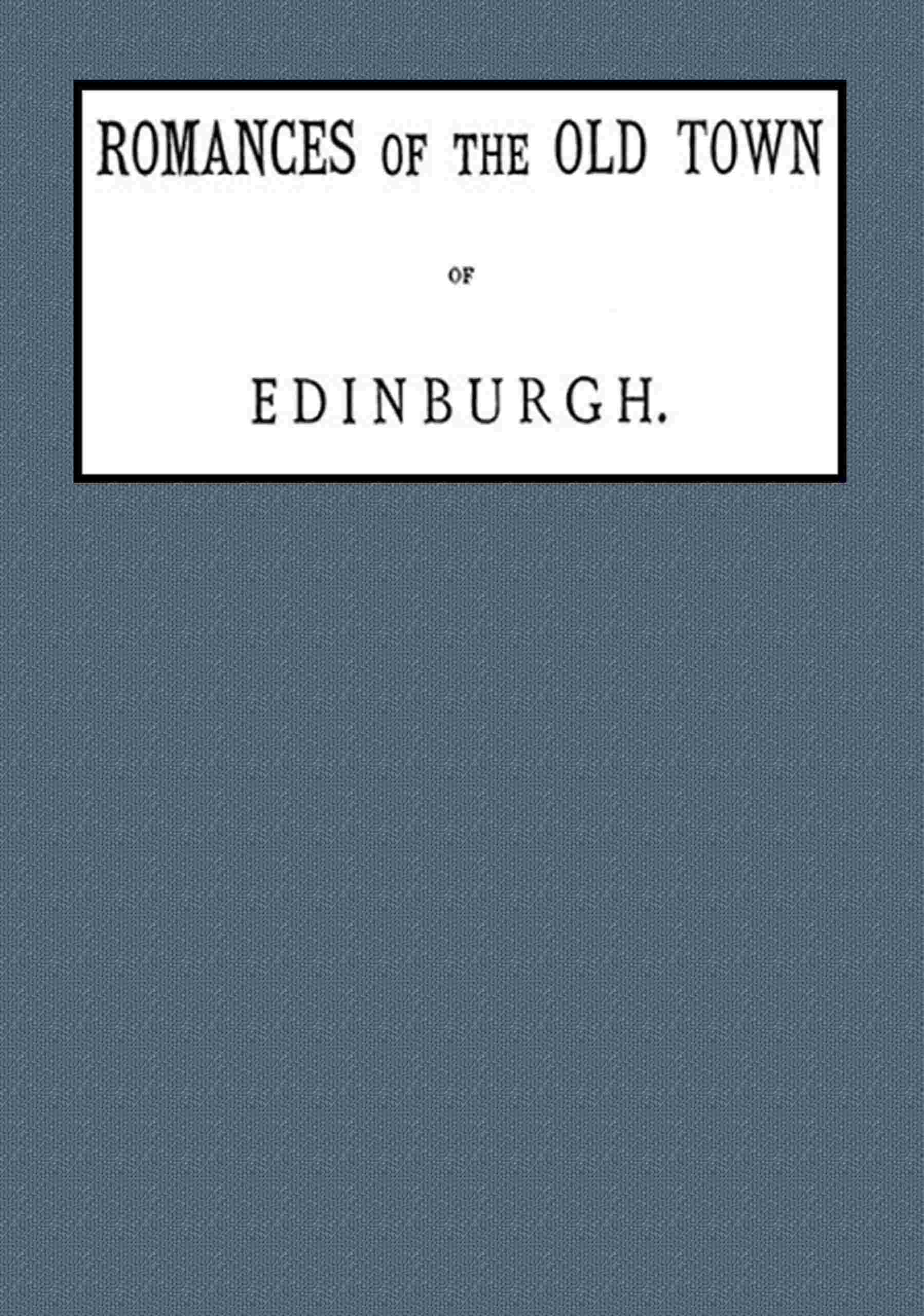 Romances of the old town of Edinburgh cover
