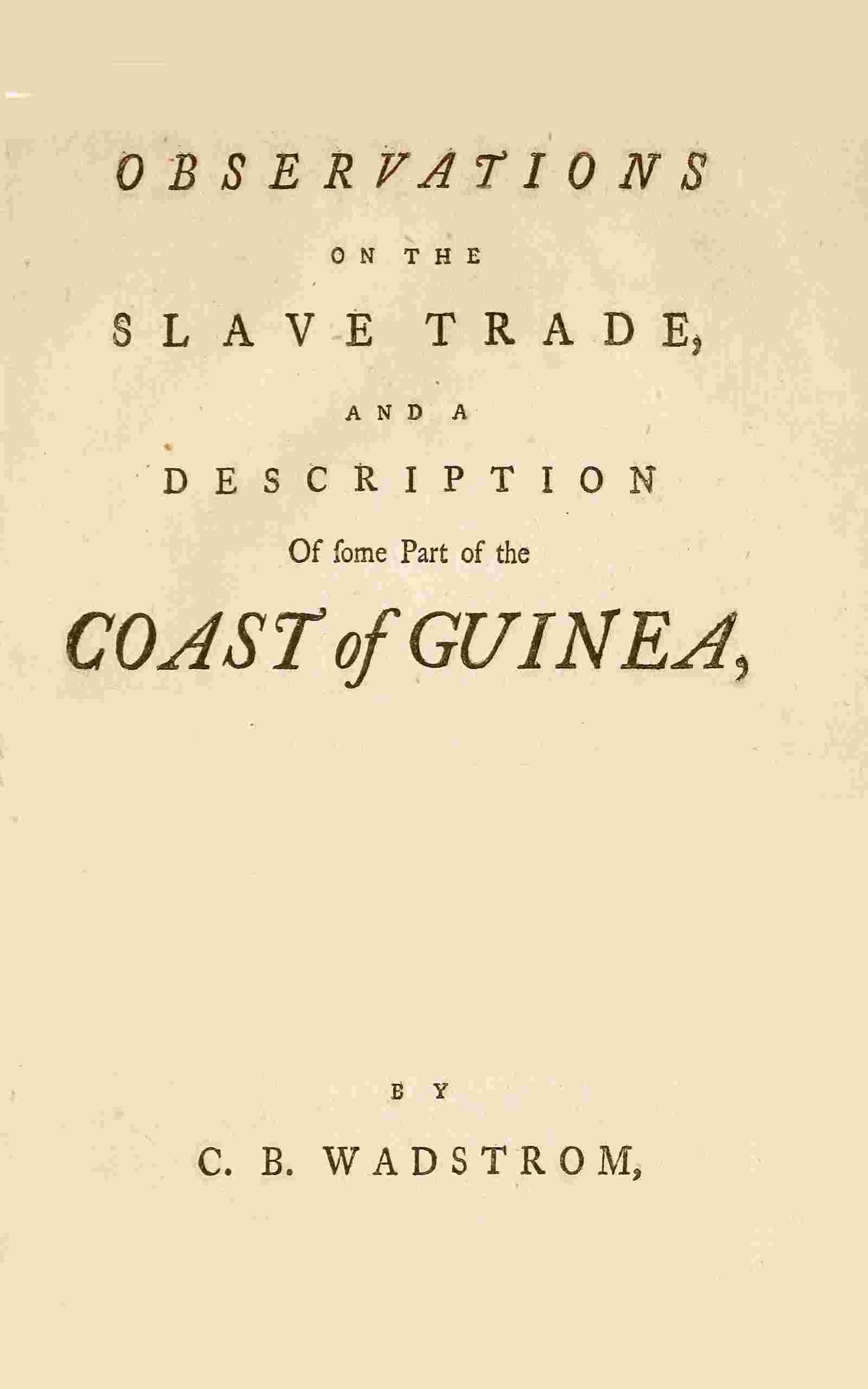 Observations on the slave trade and a description of some part of the coast of Guinea, during a voyage, made in 1787, and 1788, in company with Doctor A. Sparrman and Captain Arrehenius cover