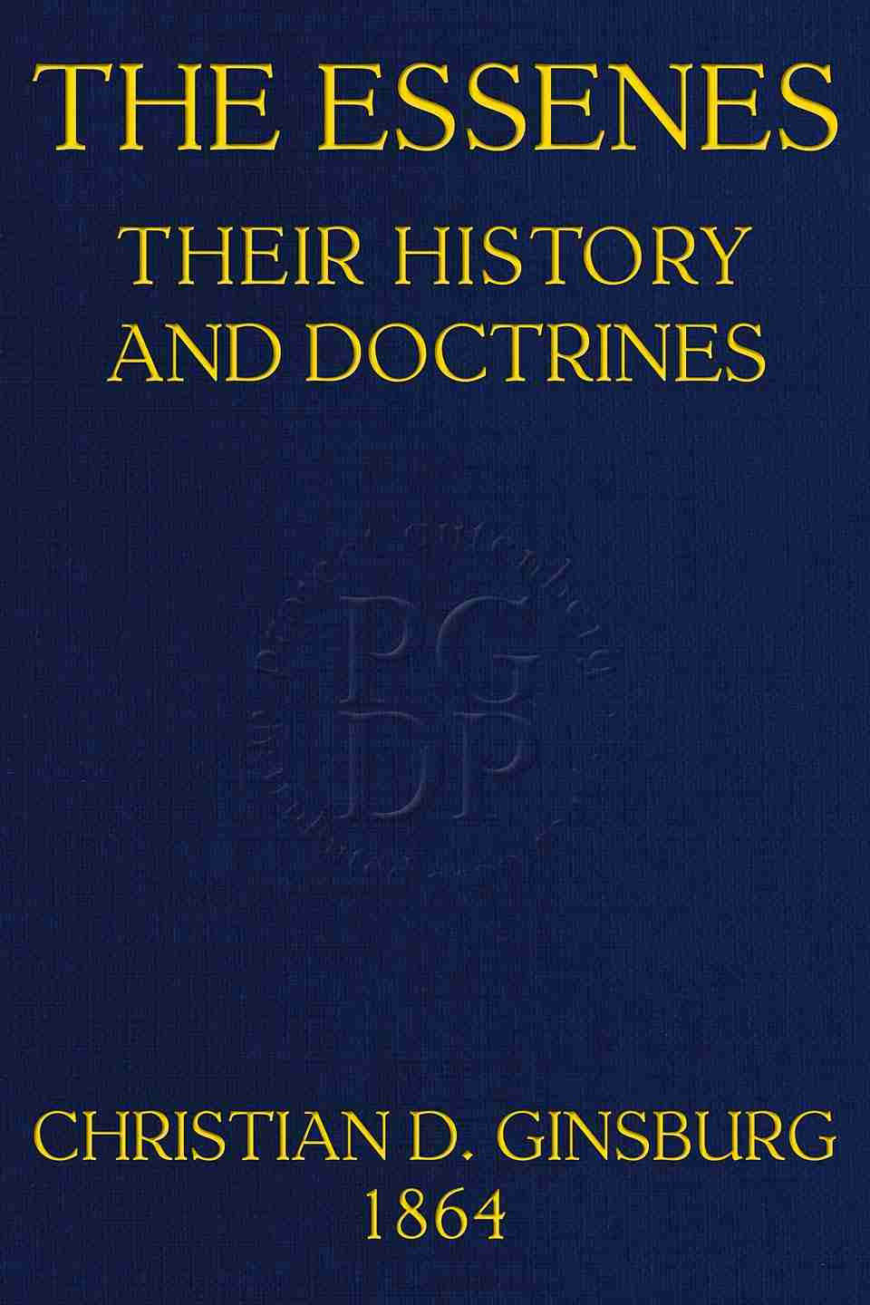 The Essenes: Their history and doctrines cover