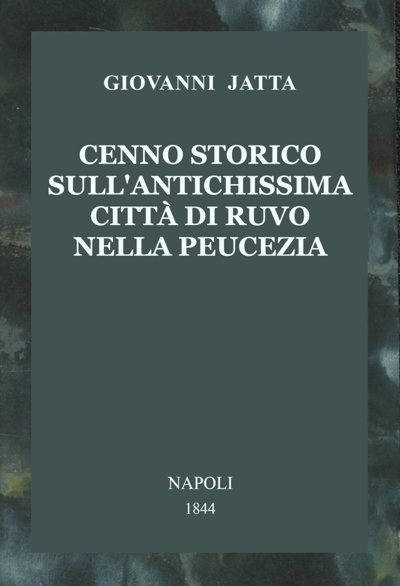 Cenno storico sull'antichissima città di Ruvo nella Peucezia cover