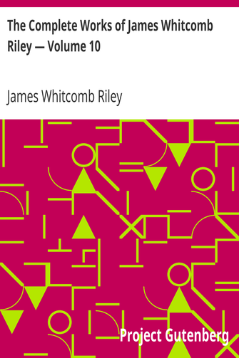 The Complete Works of James Whitcomb Riley — Volume 10 cover