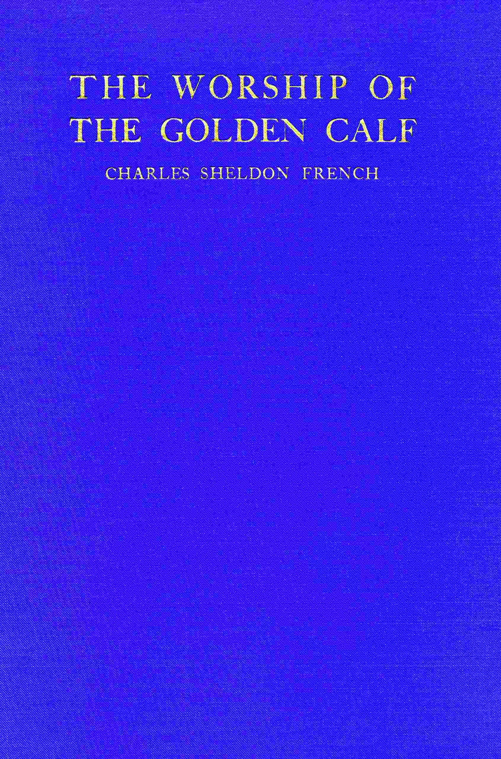 The worship of the golden calf: A story of wage-slavery in Massachusetts cover