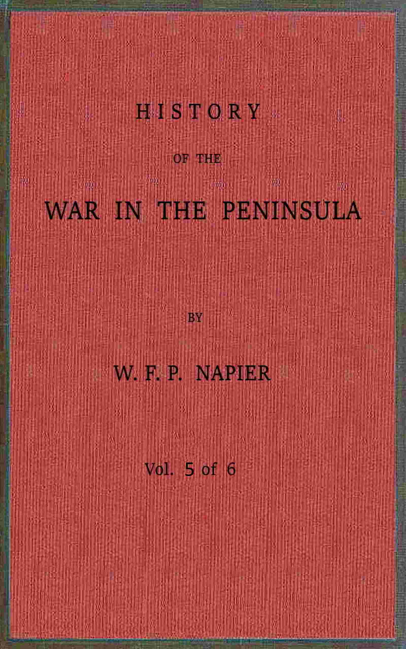 History of the war in the Peninsula and in the south of France from the year 1807 to the year 1814, vol. 5 cover