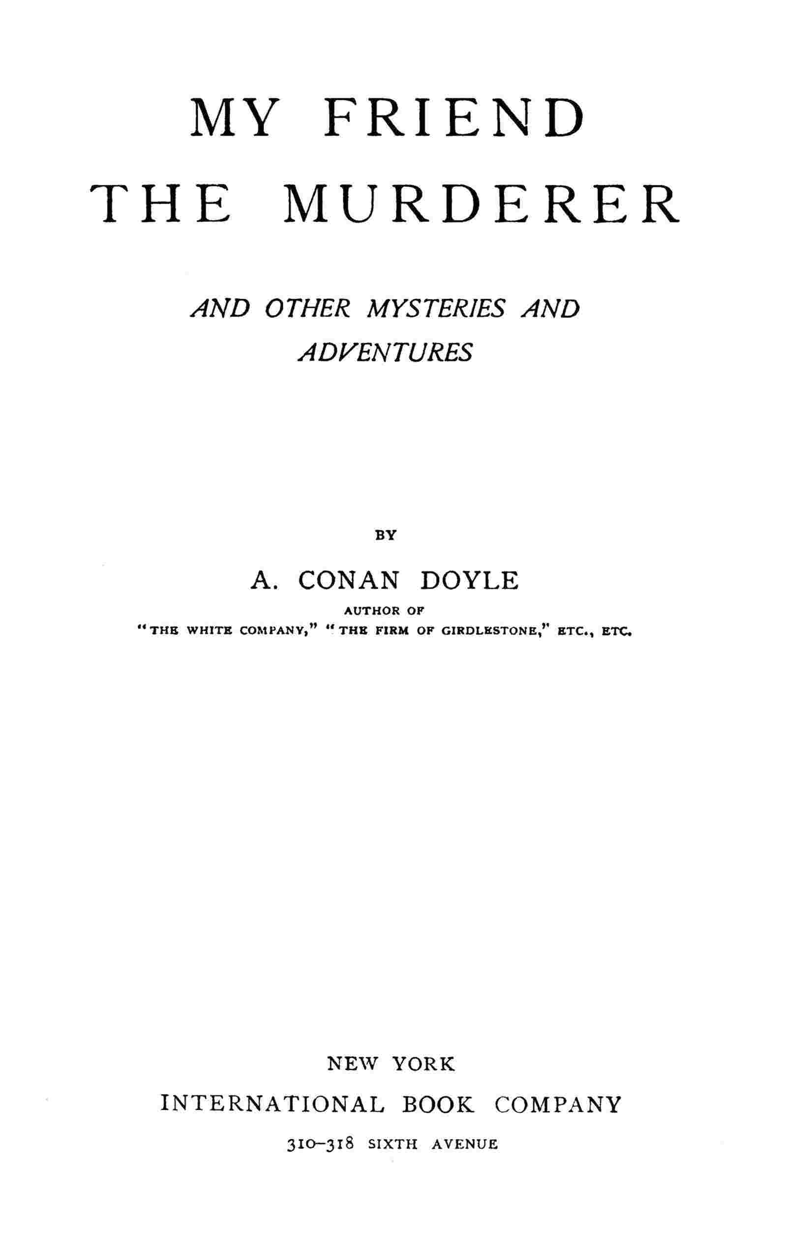 My friend the murderer, and other mysteries and adventures cover
