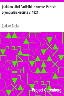 Jaakkoo lähti Pariisihi...: Kuvaus Pariisin olympialaiskisoista v. 1924 cover