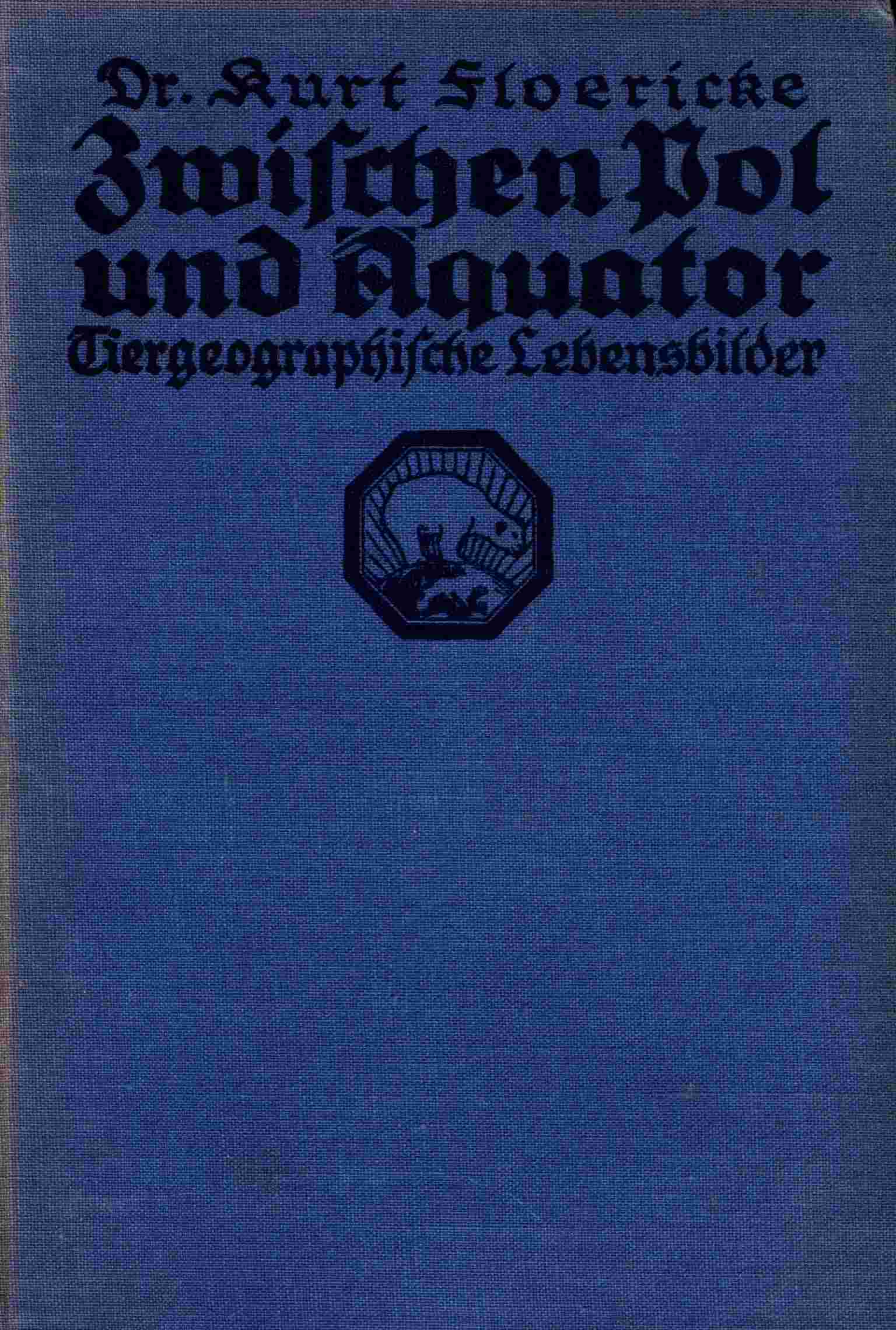 Zwischen Pol und Äquator: Tiergeographische Lebensbilder cover