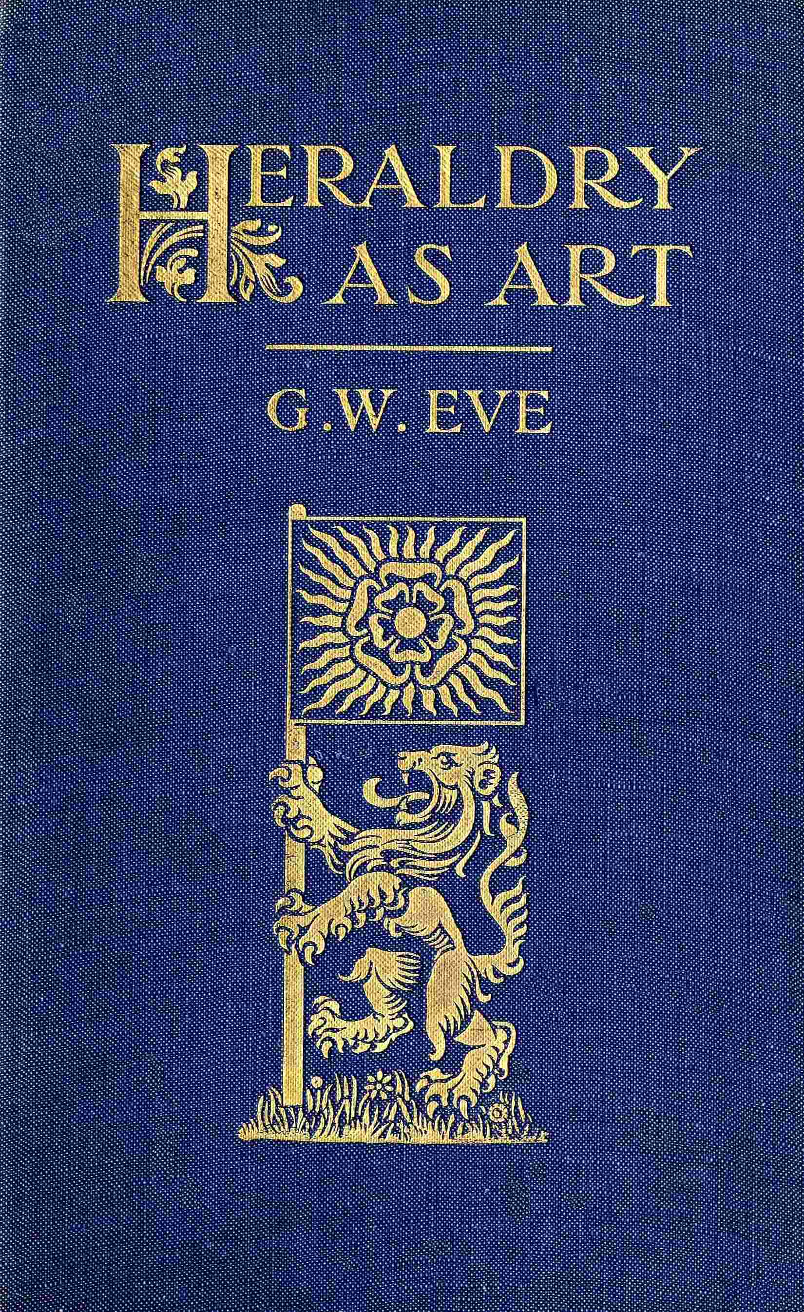 Heraldry as art: An account of its development and practice, chiefly in England cover
