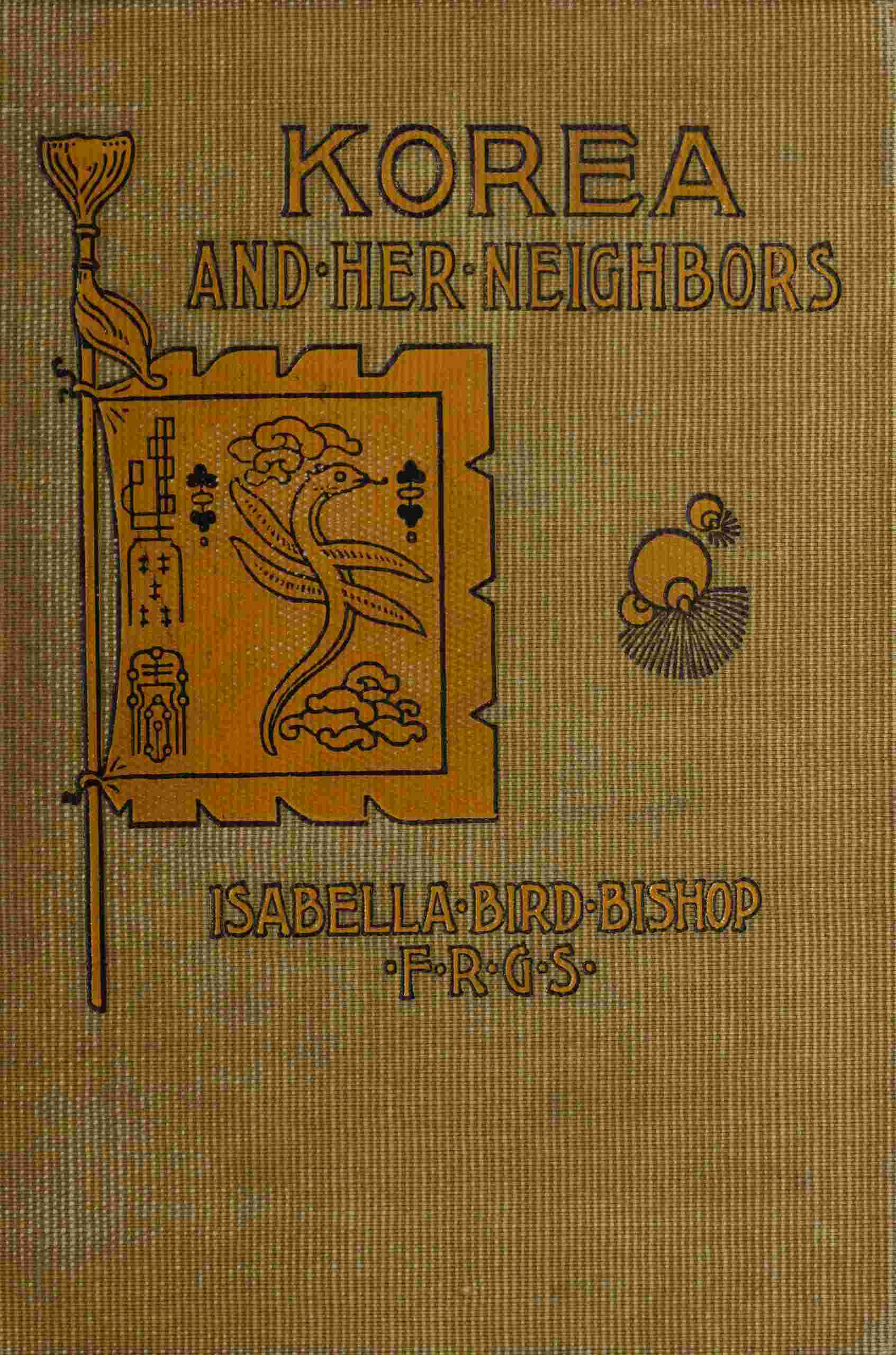 Korea and her neighbors / A narrative of travel, with an account of the recent vicissitudes and present position of the country cover