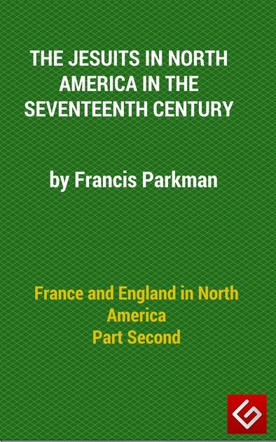 France and England in North America, Part II: The Jesuits in North America in the Seventeenth Century cover