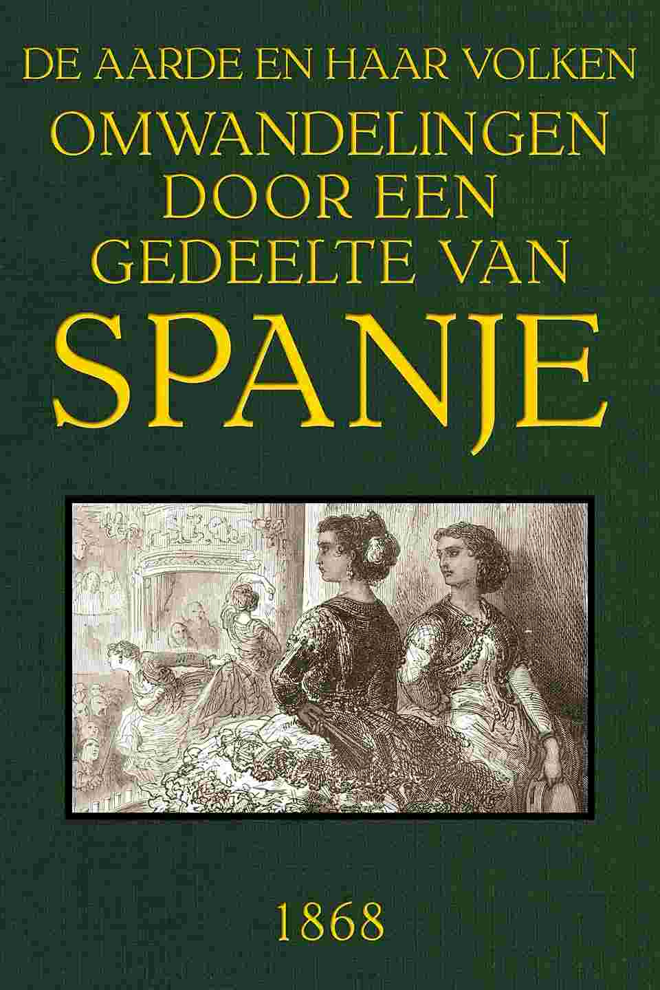 Omwandelingen door een gedeelte van Spanje / De Aarde en haar volken, 1868 cover