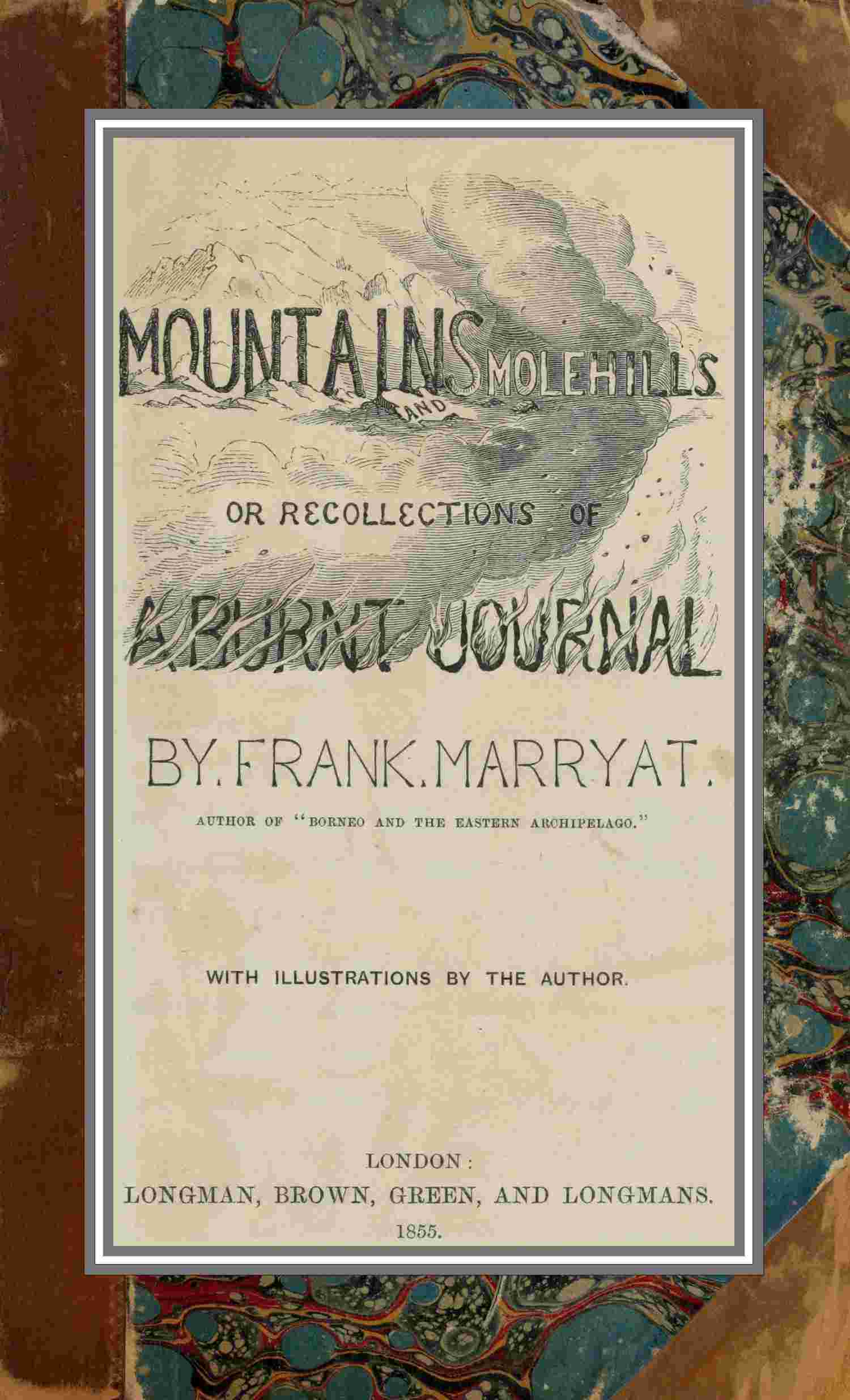 Mountains and molehills; or, Recollections of a burnt journal cover