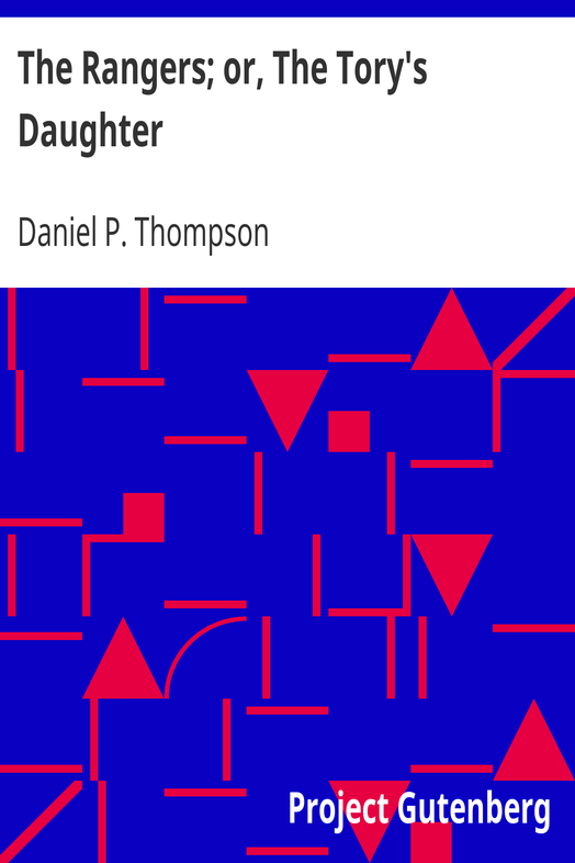 The Rangers; or, The Tory's Daughter / A Tale Illustrative of the Revolutionary History of Vermont and the Northern Campaign of 1777 cover