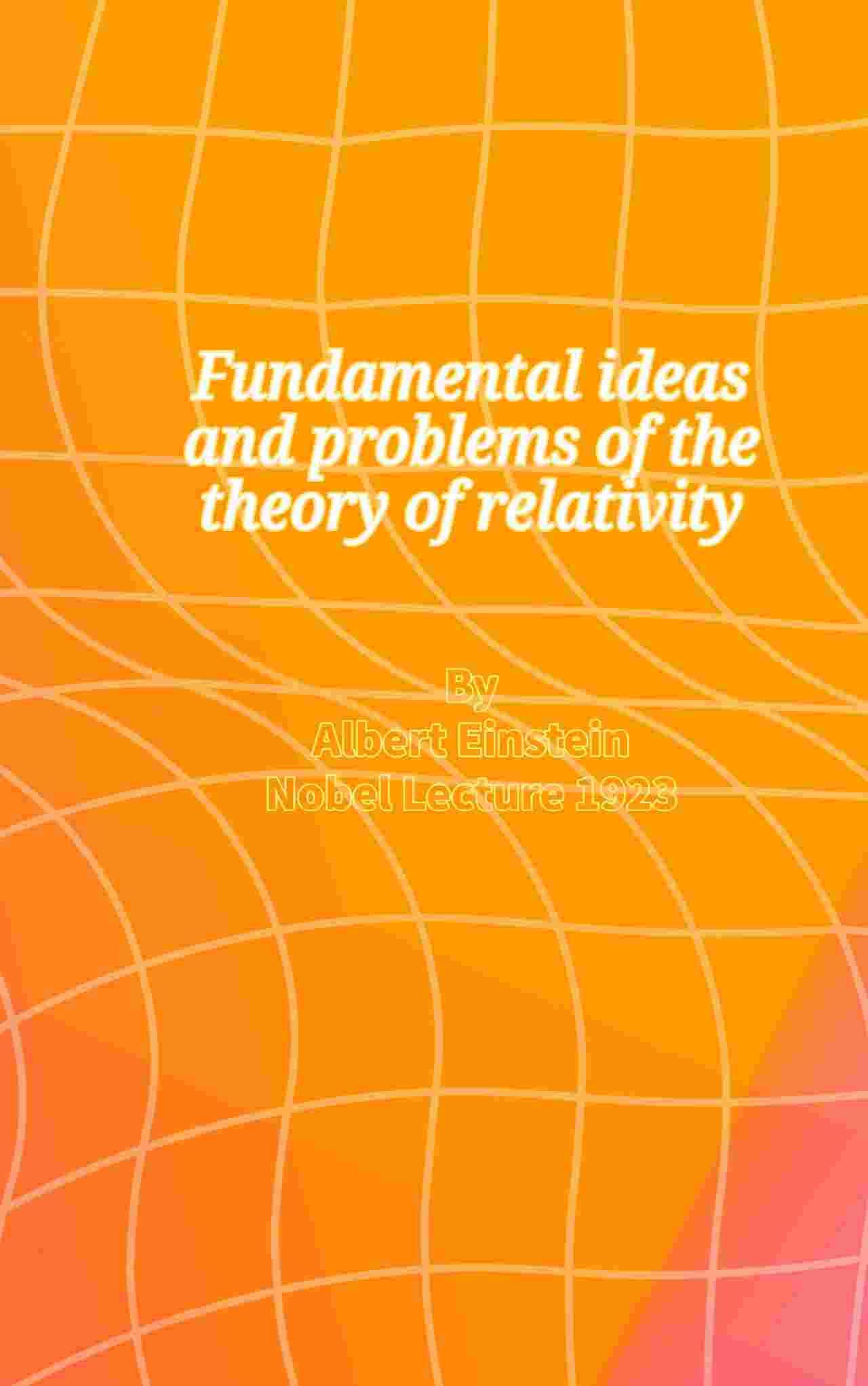 Fundamental ideas and problems of the theory of relativity cover