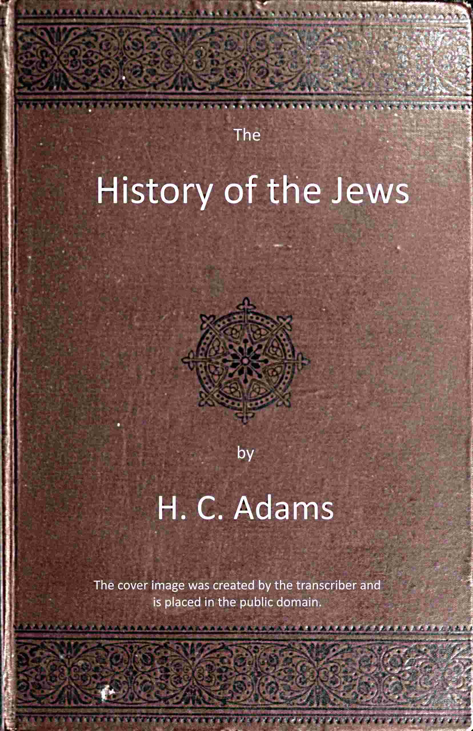 The history of the Jews: From the war with Rome to the present time cover