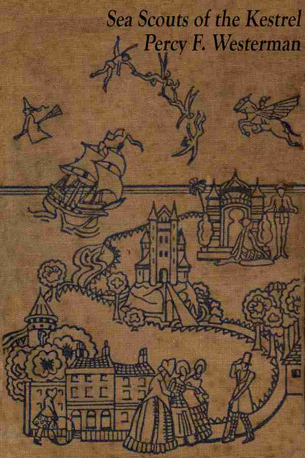 The Sea Scouts of the Kestrel / The story of a cruise of adventure & pluck in a small yacht on the English Channel cover